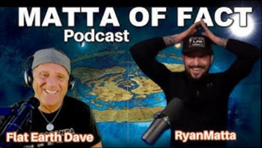 ⁣Matta of Fact  PODCAST with Flat Earth Dave (FLAT for 2 weeks!)