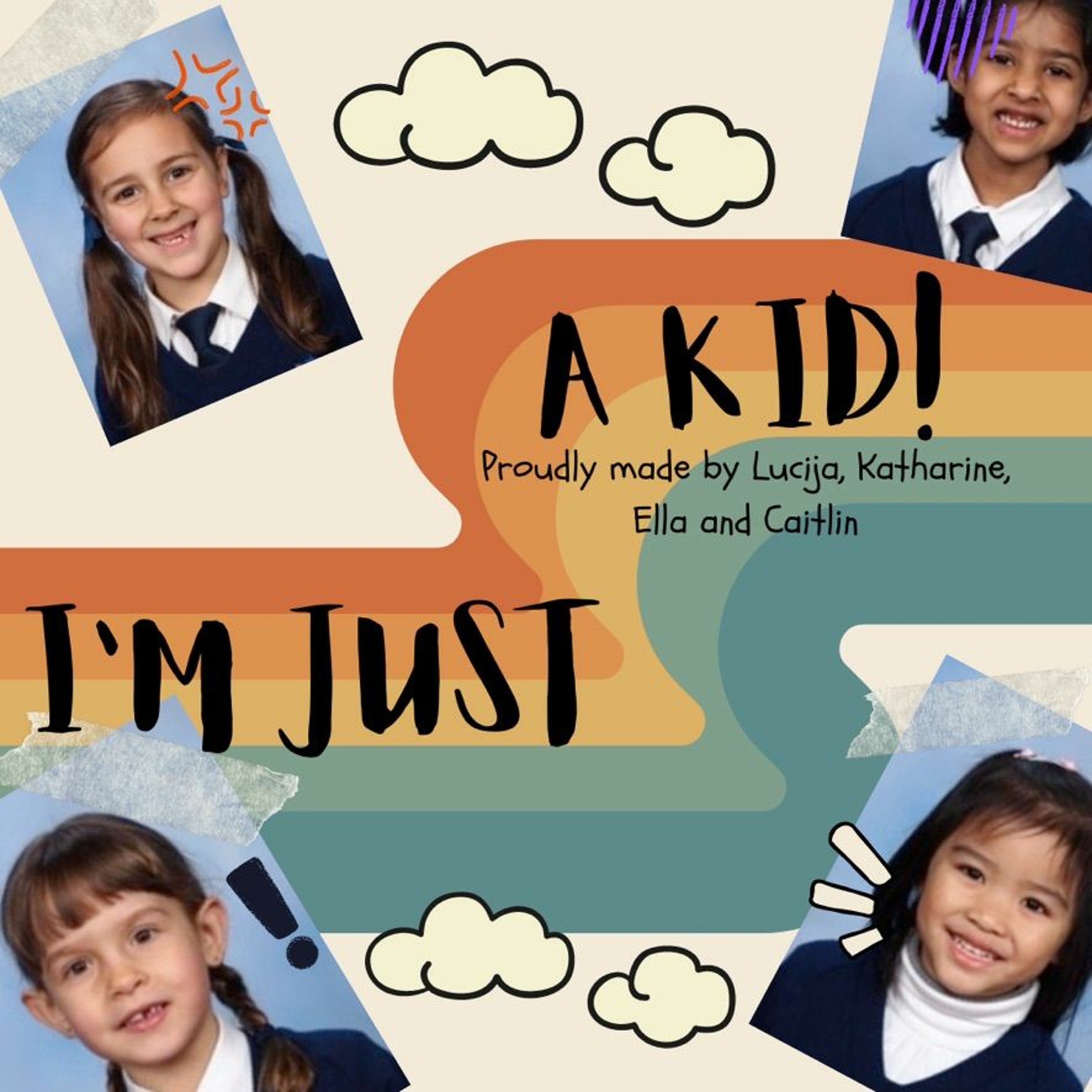 I'm Just A Kid! - Caitlin, Ella, Lucija And Kat - Rosary School