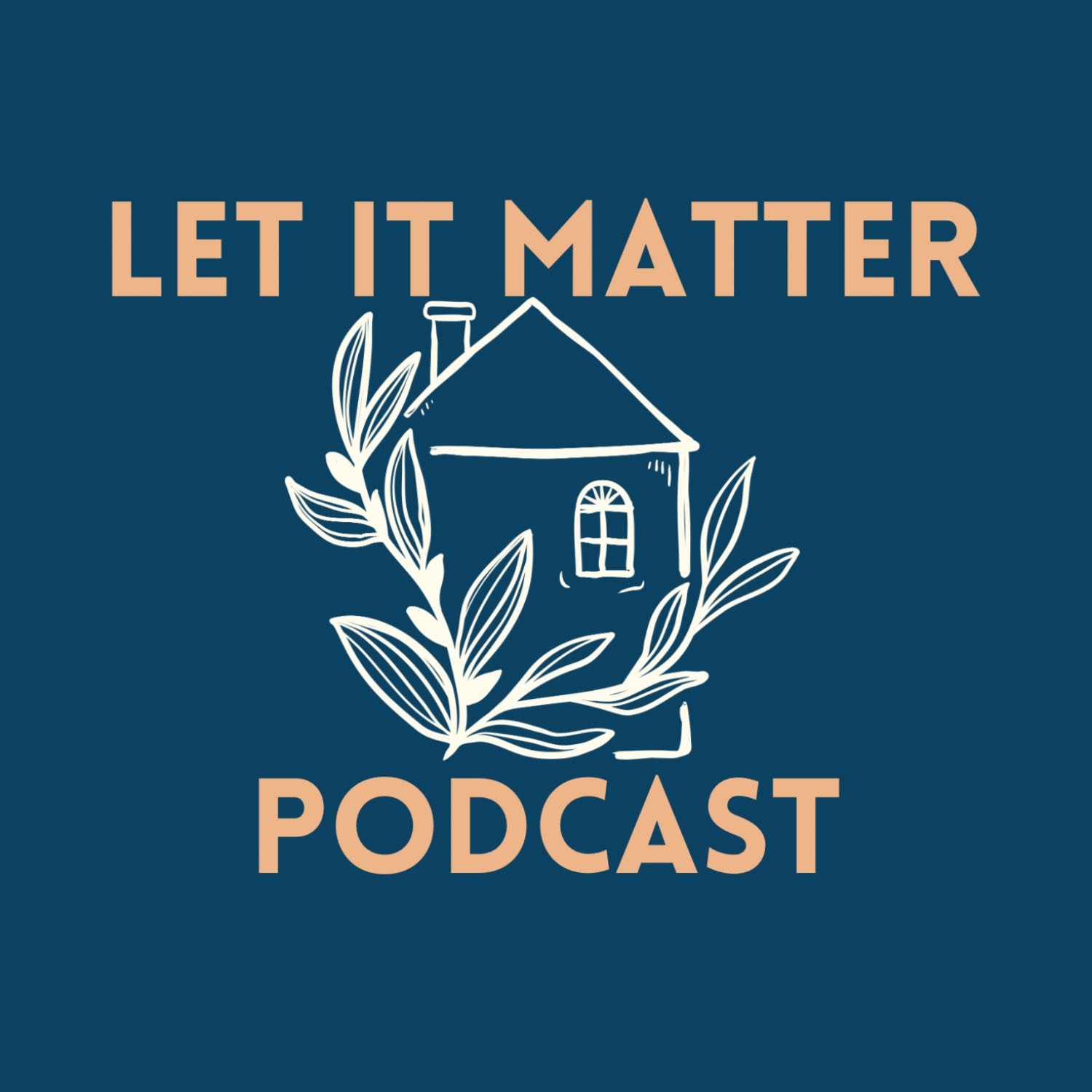 Let It Matter Podcast 