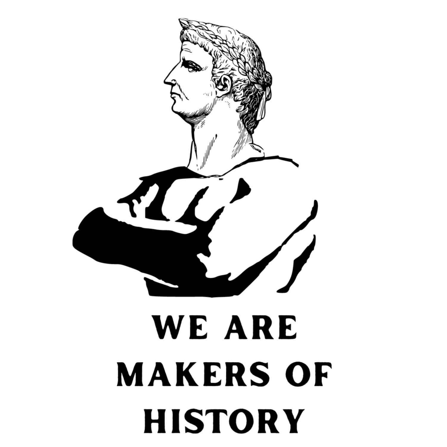 We Are Makers of History 