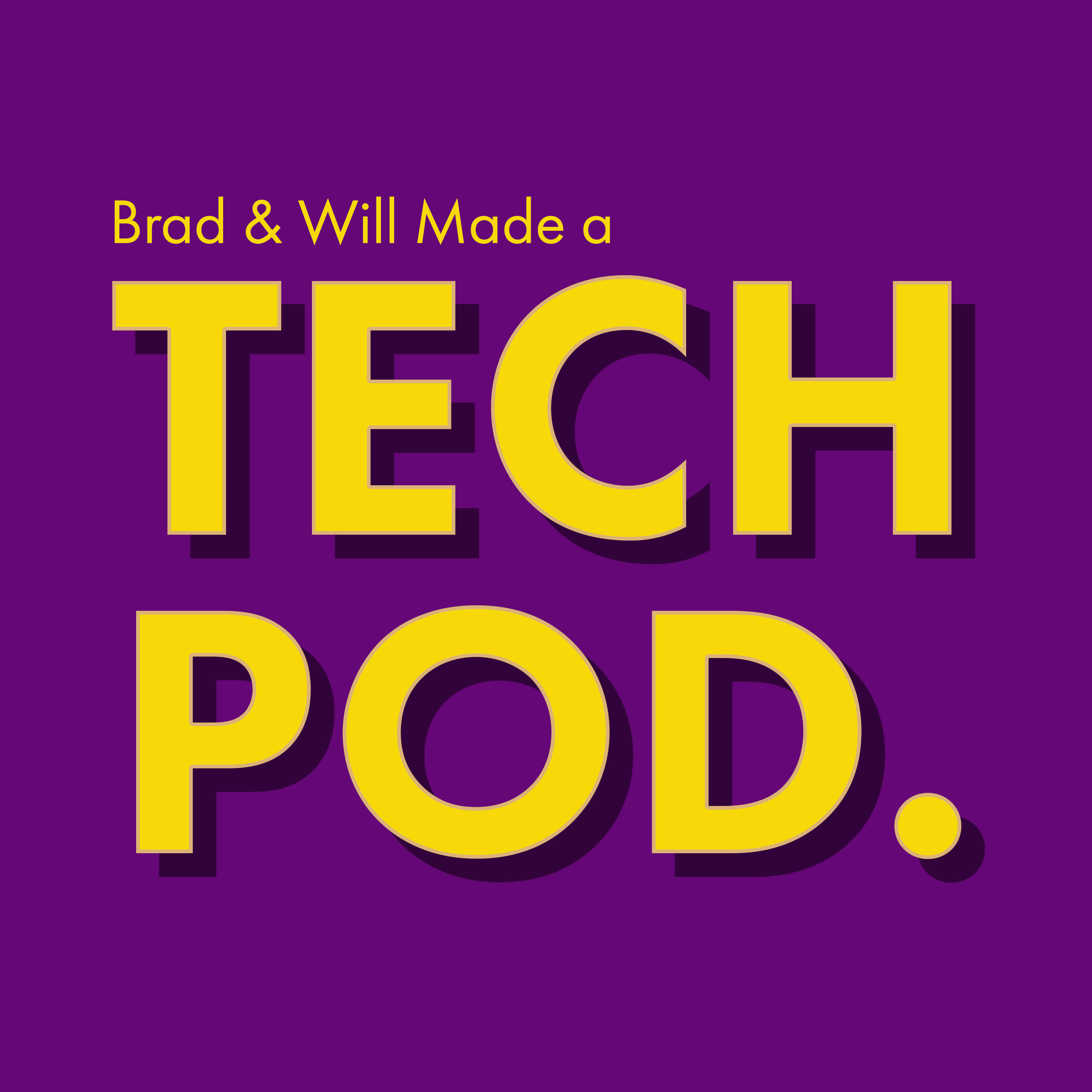 Brad & Will Made a Tech Pod. 