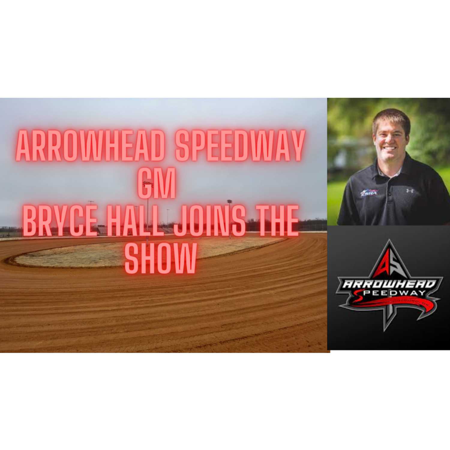 ⁣#117- Arrowhead Speedway GM Bryce Hall Joins The Show!