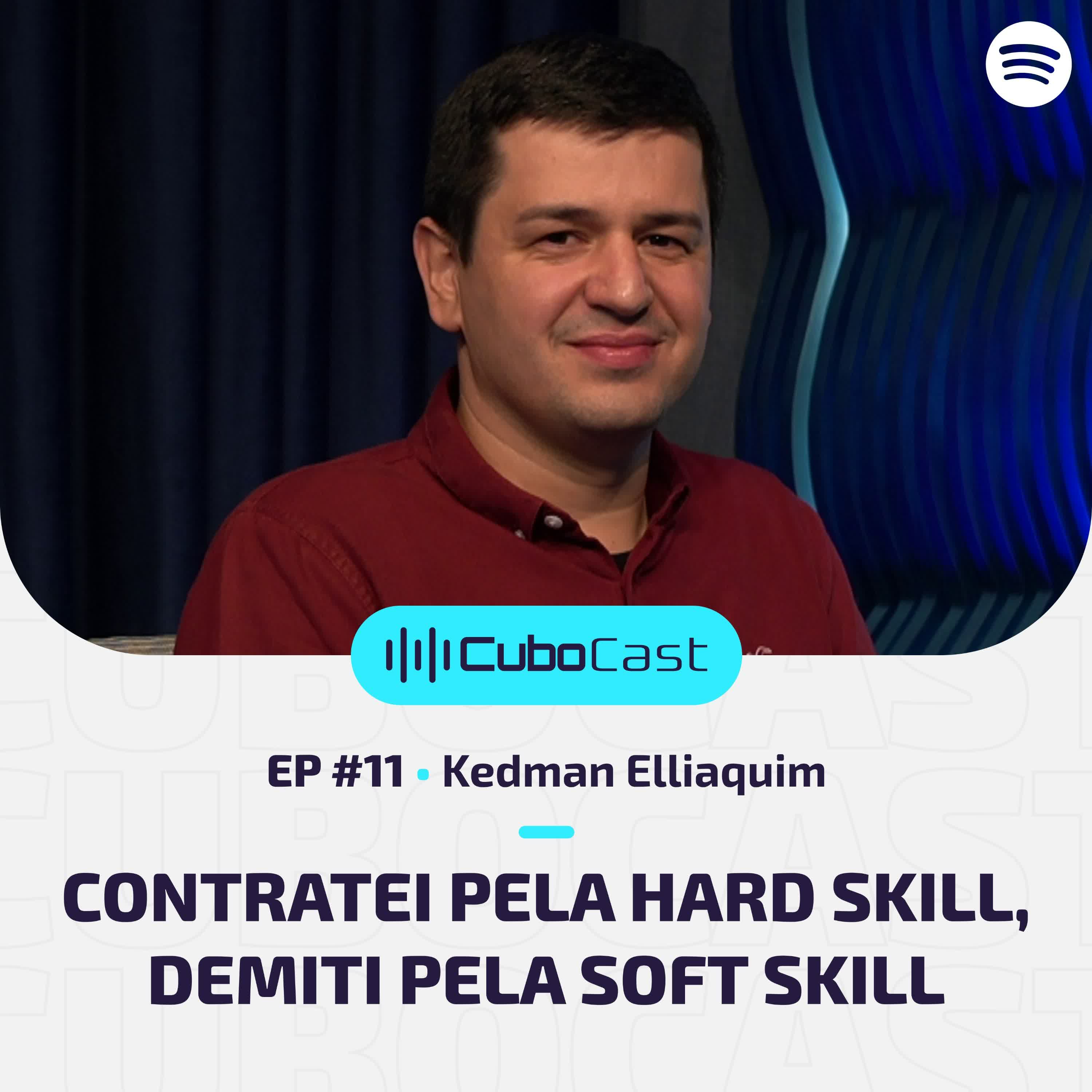 ⁣CuboCast #11 - Kedman Elliaquim | Contratei pela Hard Skill, Demiti pela Soft Skill