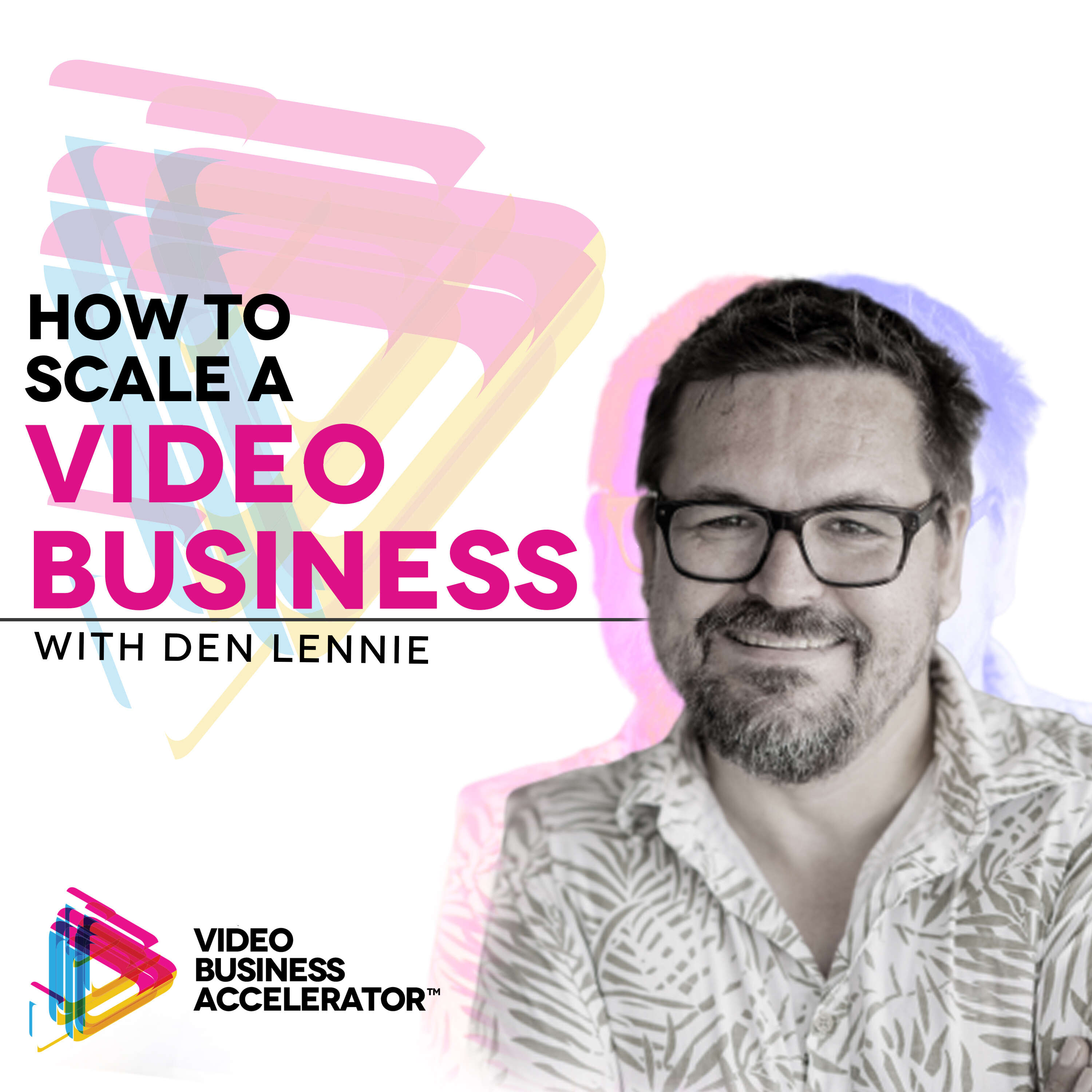 How to Scale a Video Business with Den Lennie 