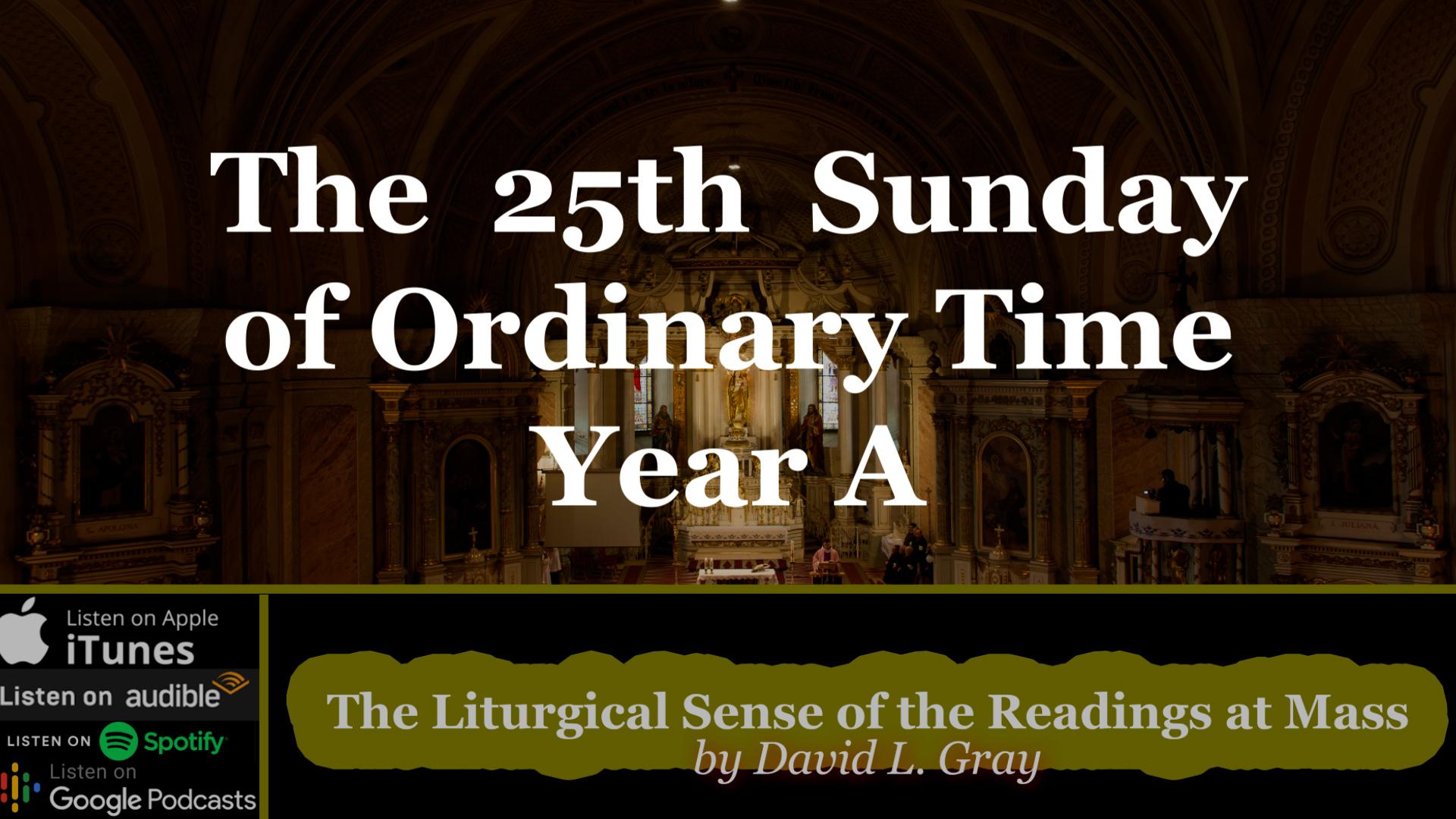 ⁣The Liturgy is Forming Us to Have a Holy Indifference (25th Sunday of Ordinary Time) – Year A