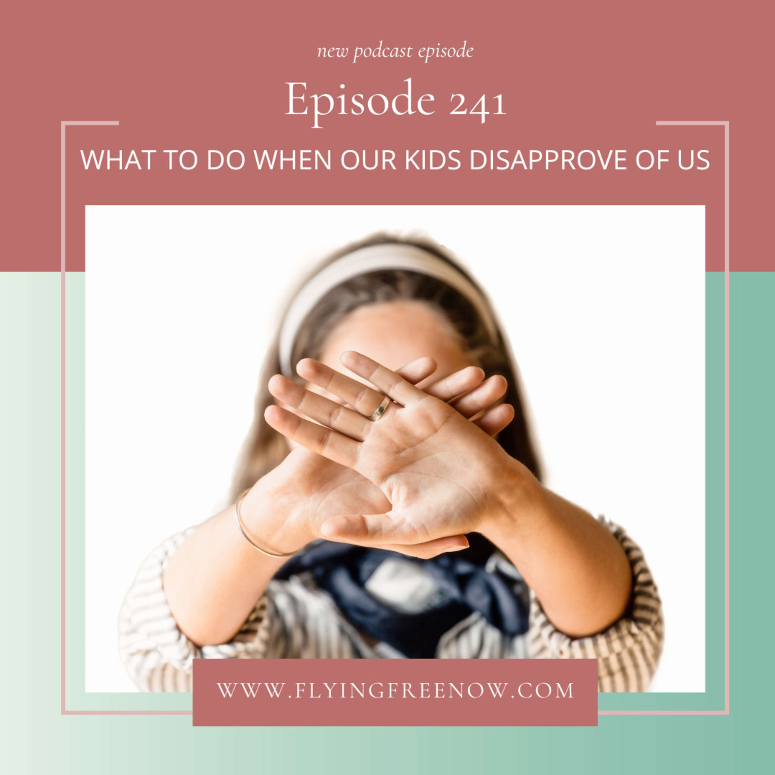 What to Do When Our Kids Disapprove of Us