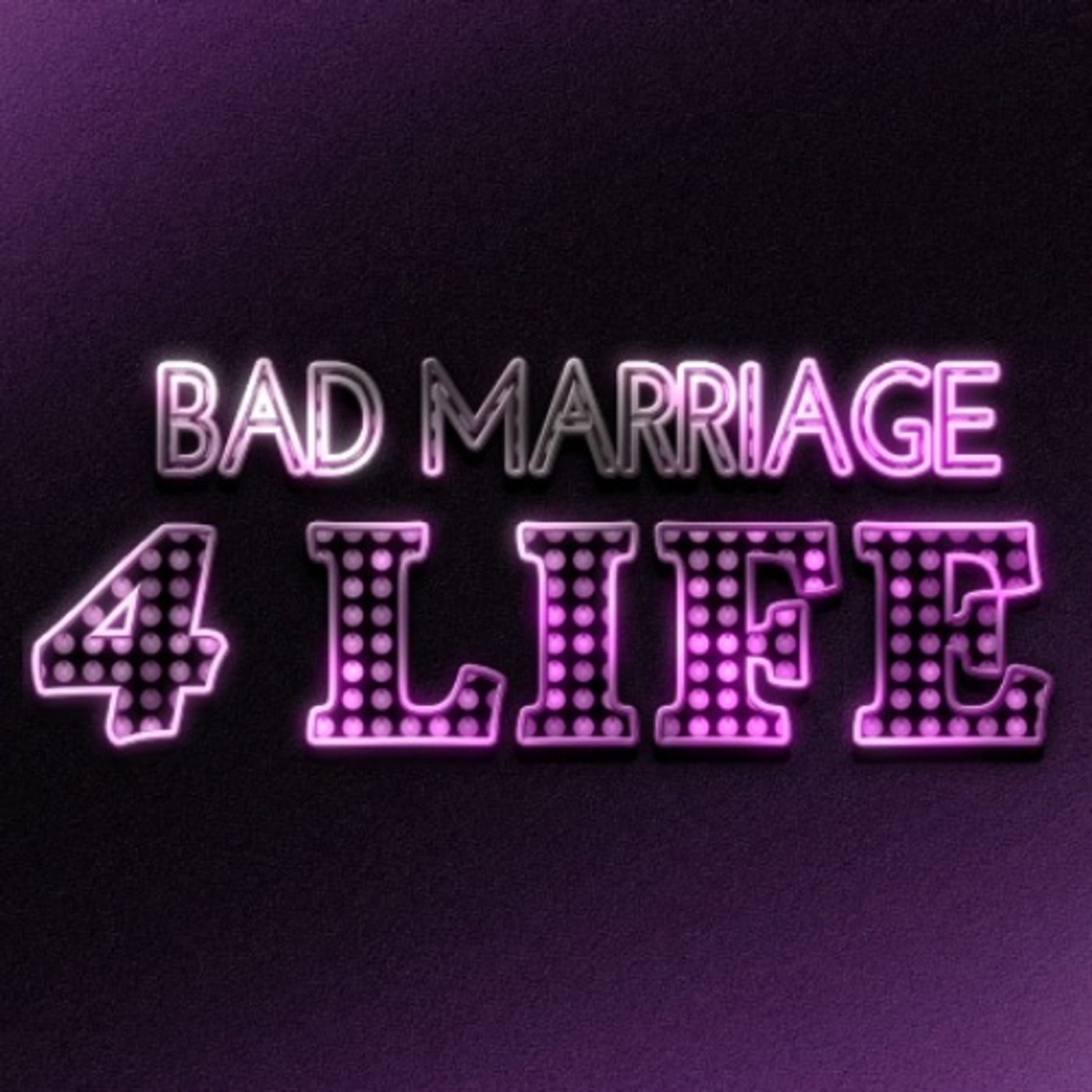 Bad Marriage 4 Life Podcast 