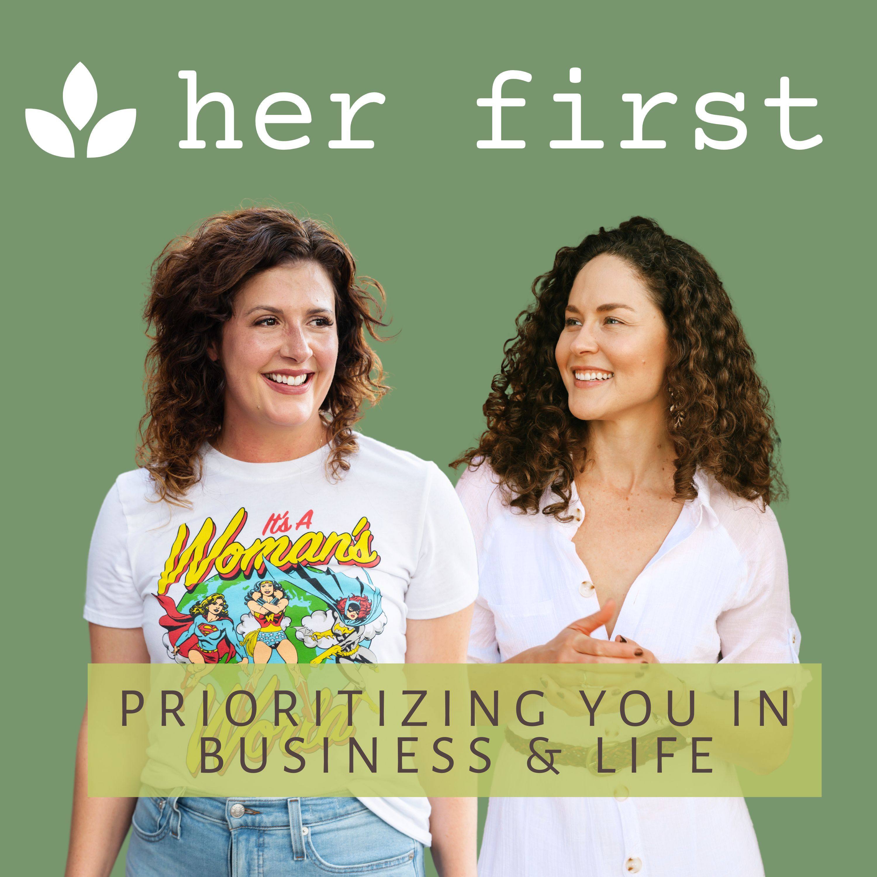 Her First: Prioritizing You in Business & Life 