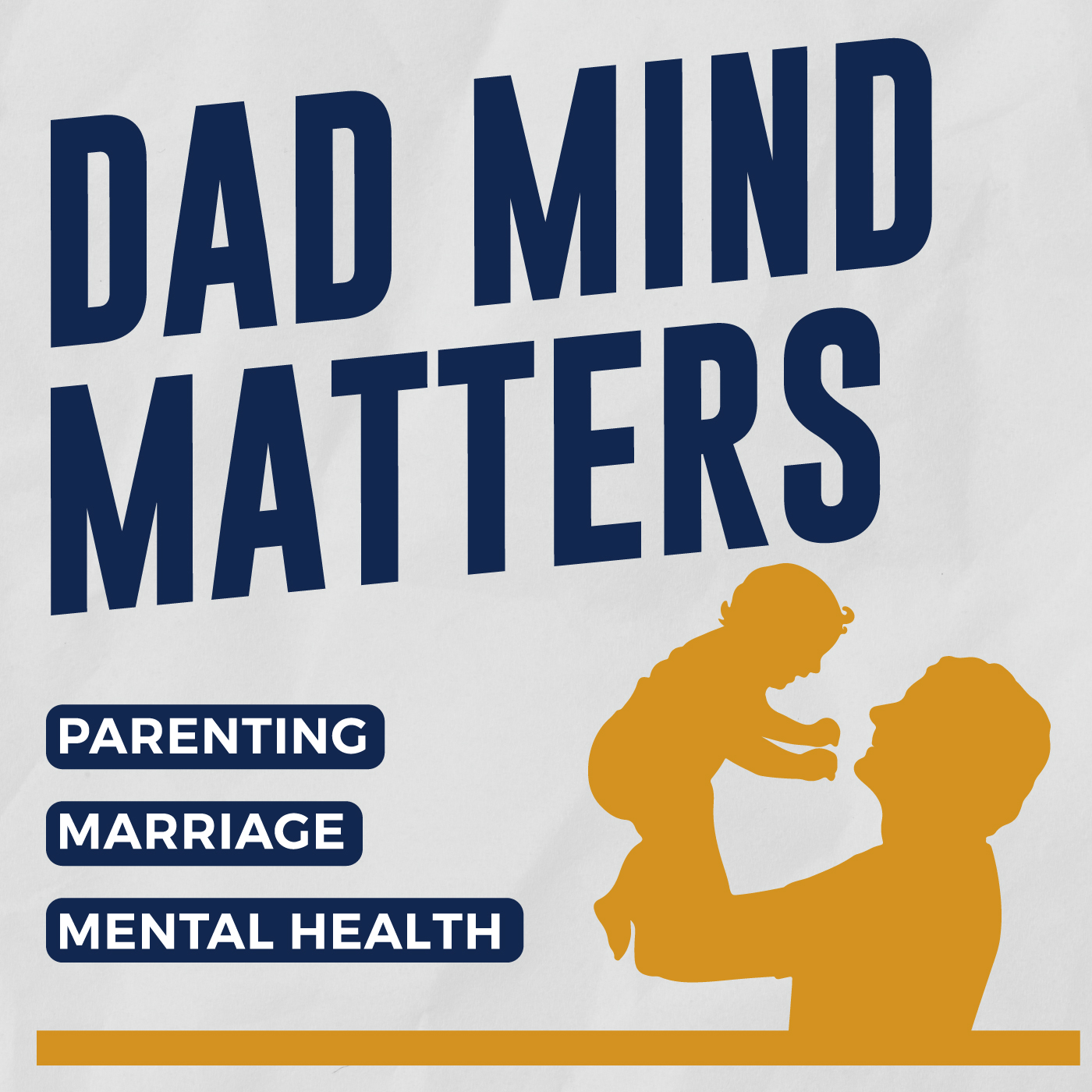 Dad Mind Matters: Parenting, Marriage & Mental health For Men 