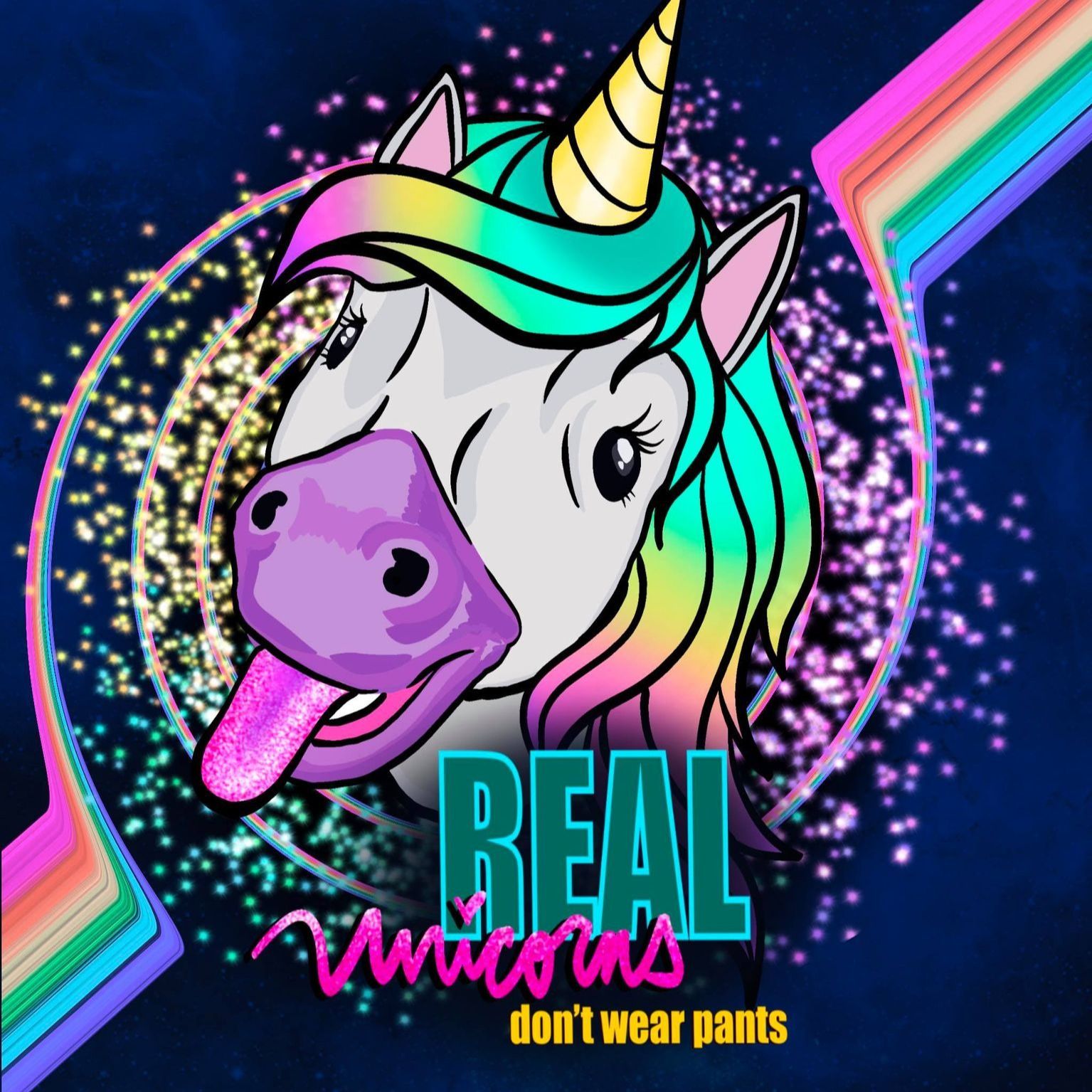 Real Unicorns Don't Wear Pants 