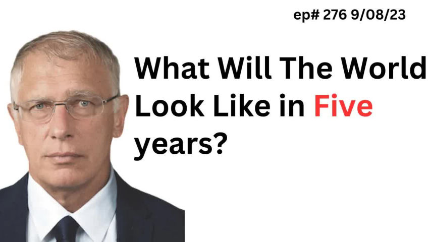 ⁣Doug Casey's Take [ep.#276] How the World Looks in Five Years and What To Do About It Now