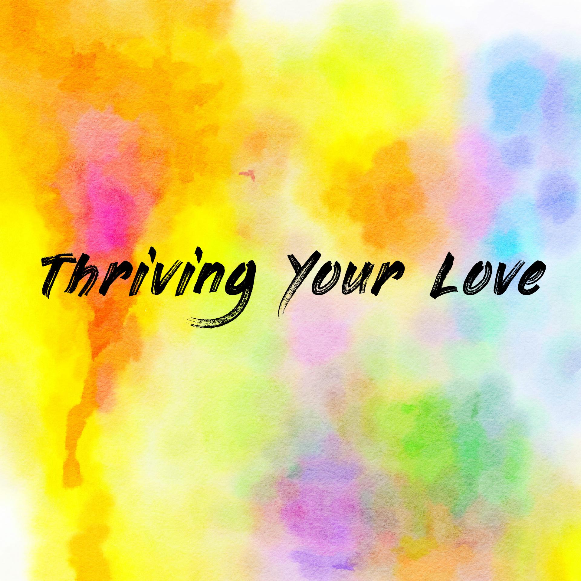 Thriving Your Love 