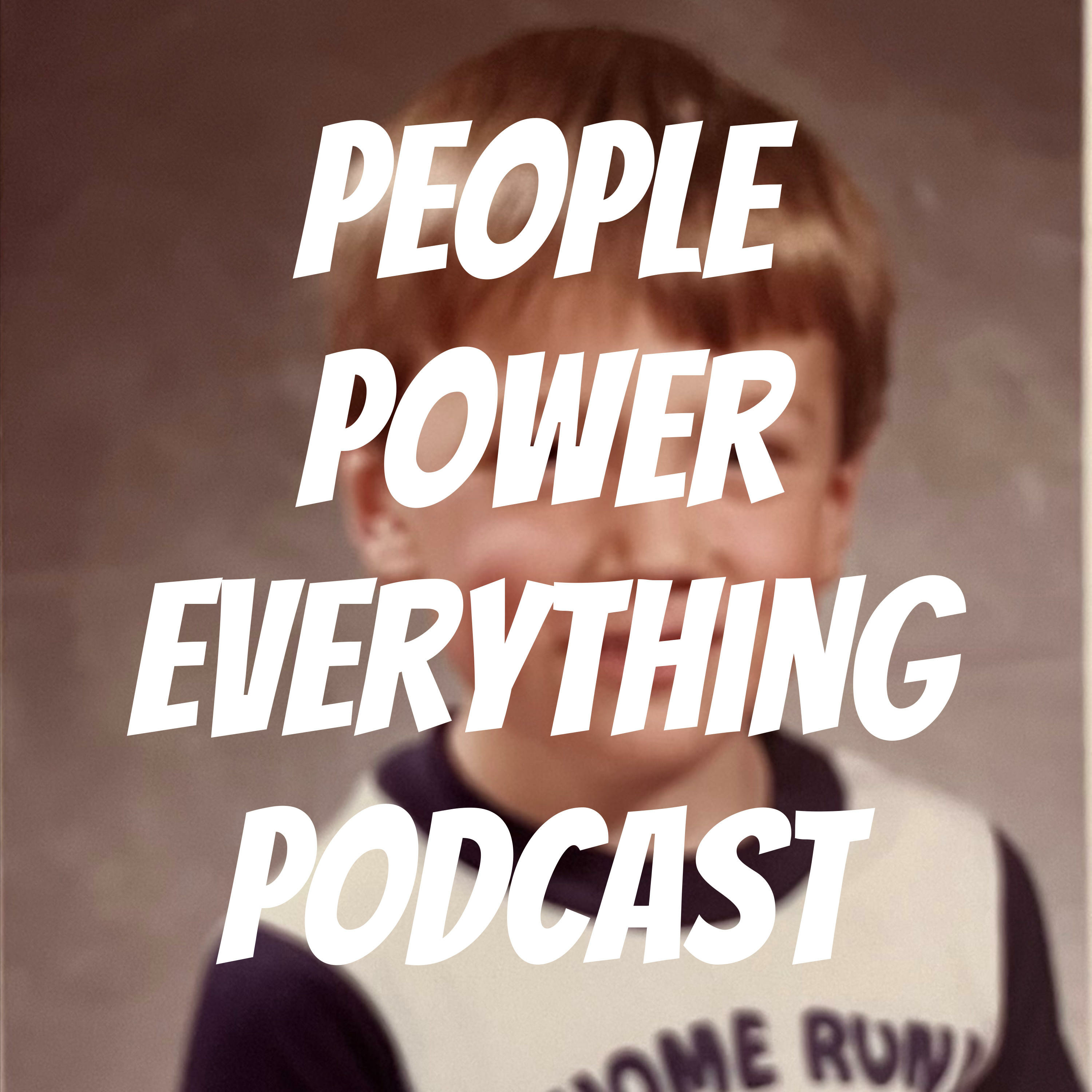 People Power Everything Podcast 