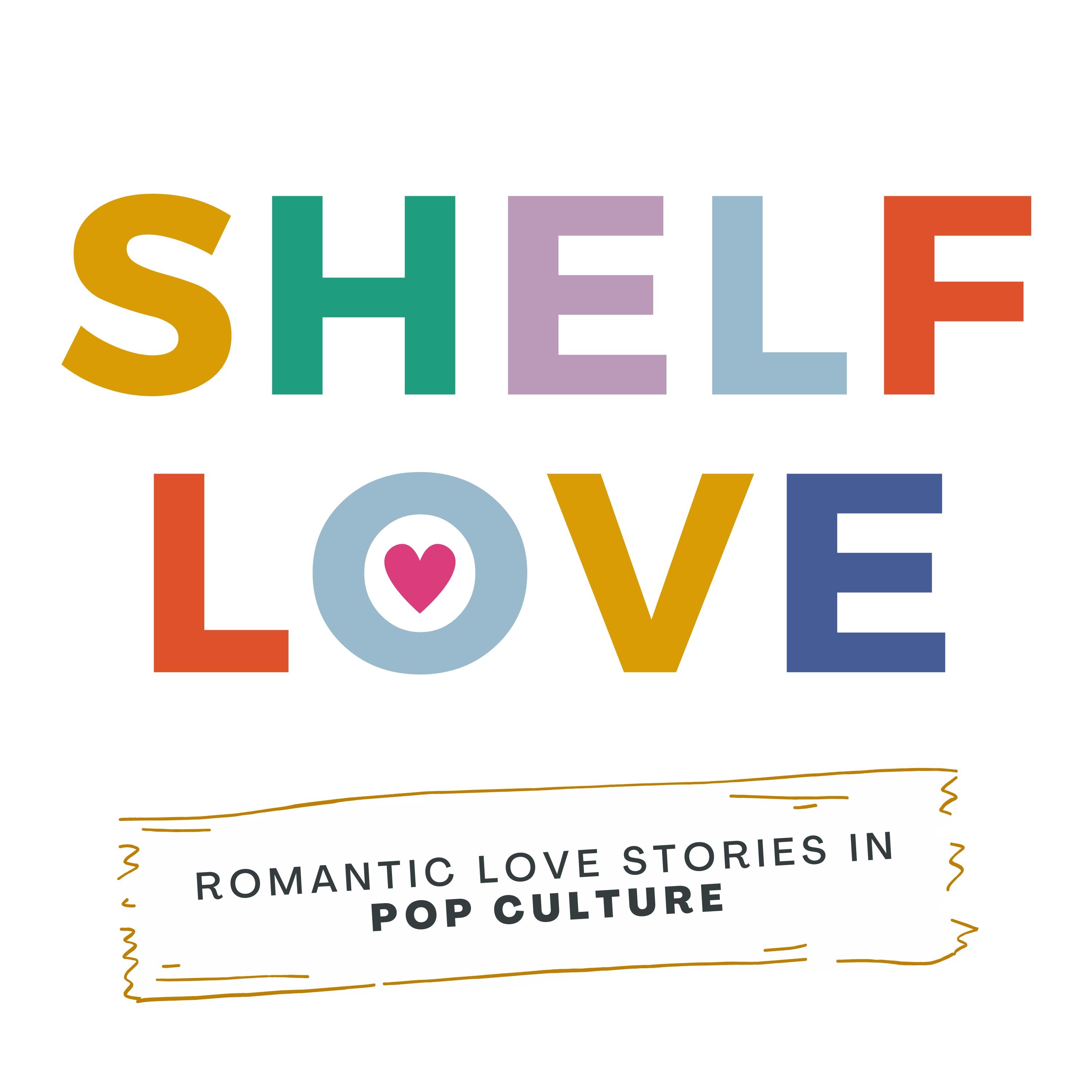 Shelf Love: Romantic Love Stories in Pop Culture 