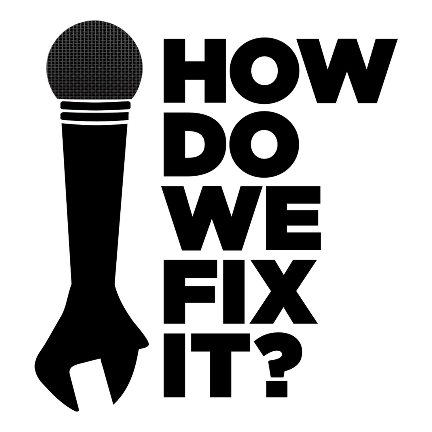 How Do We Fix It? 