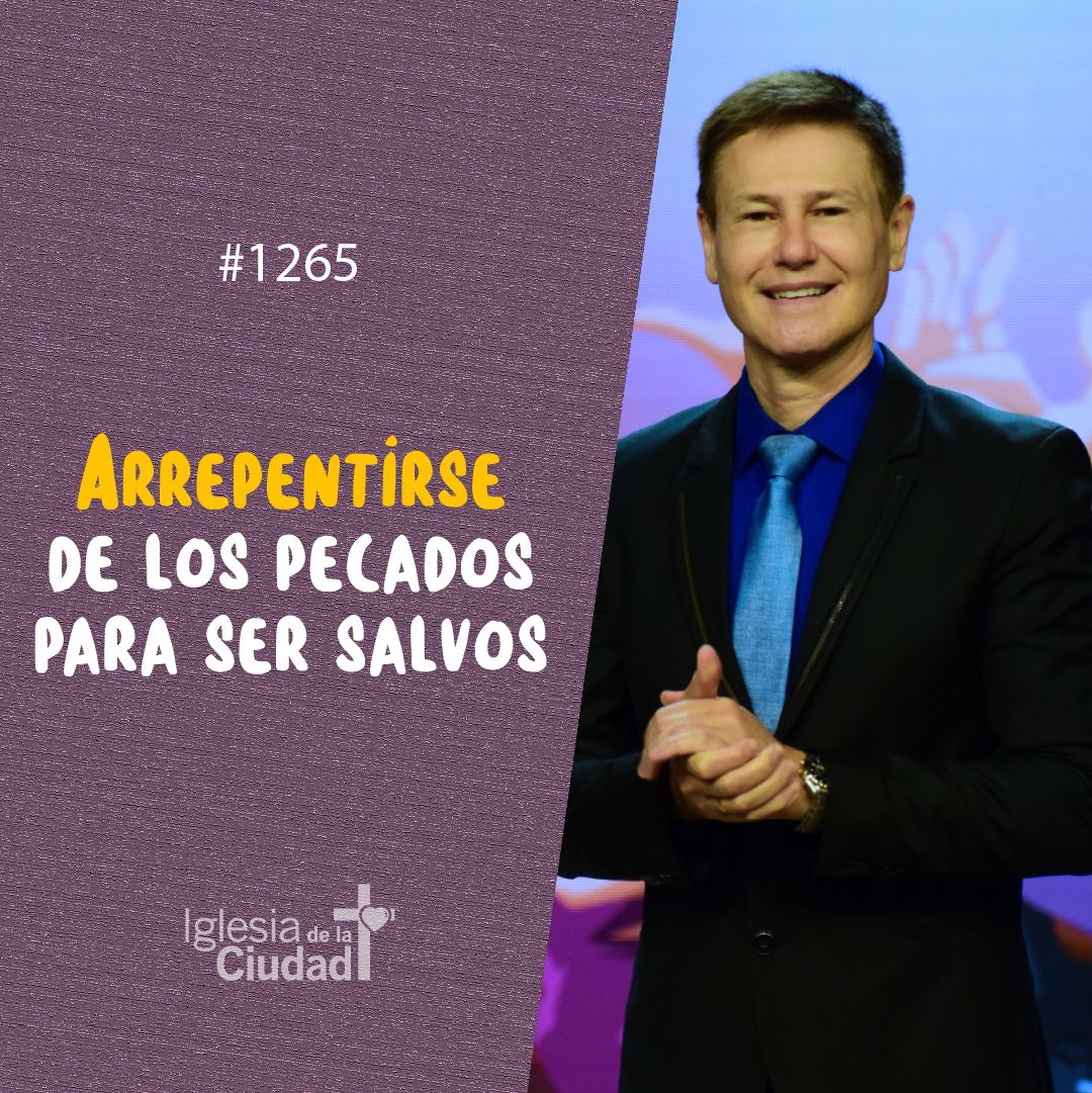 Arrepentirse de los pecados para ser salvos 17/9/2023 #1265