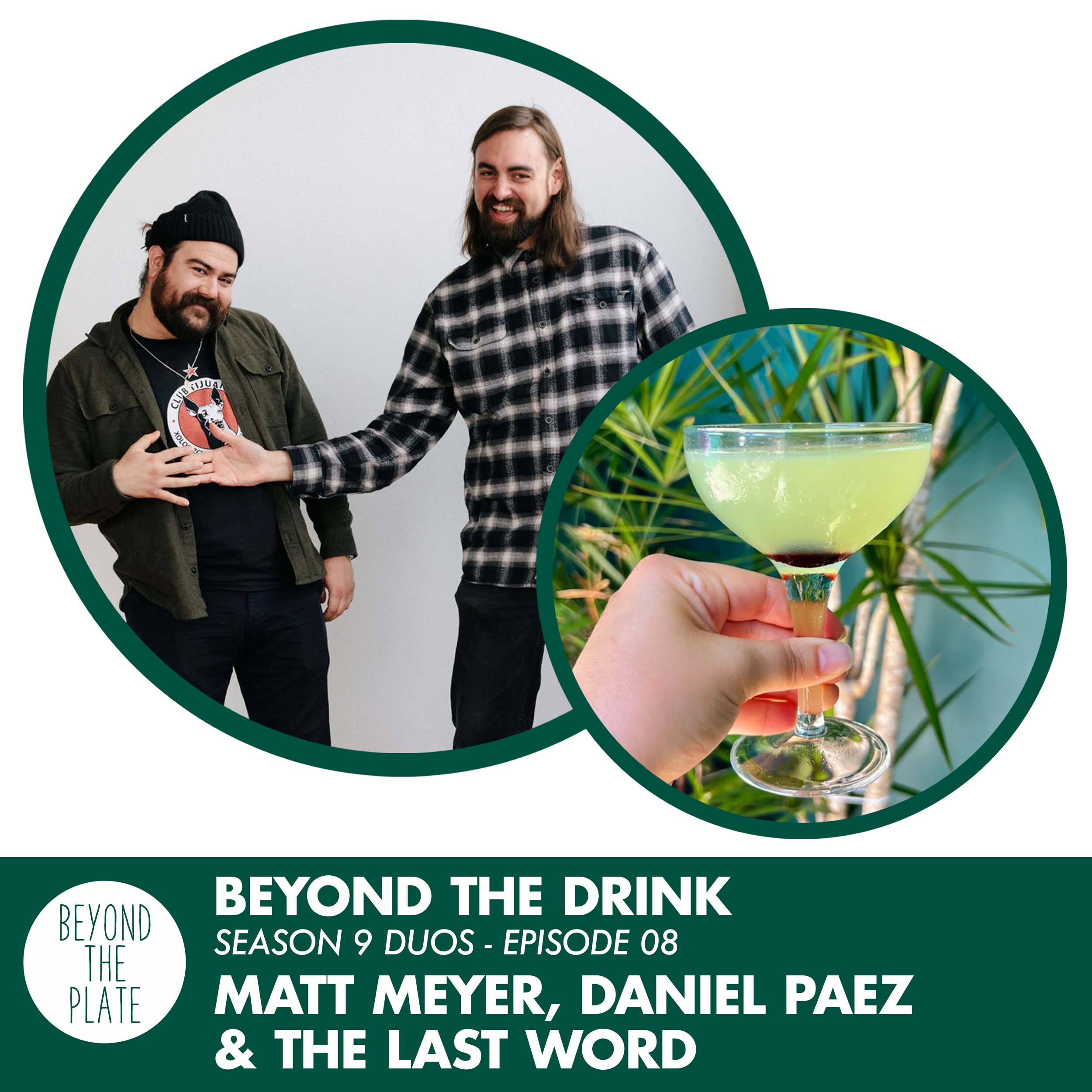 Beyond the Drink: Matt Meyer, Daniel Paez & the Last Word