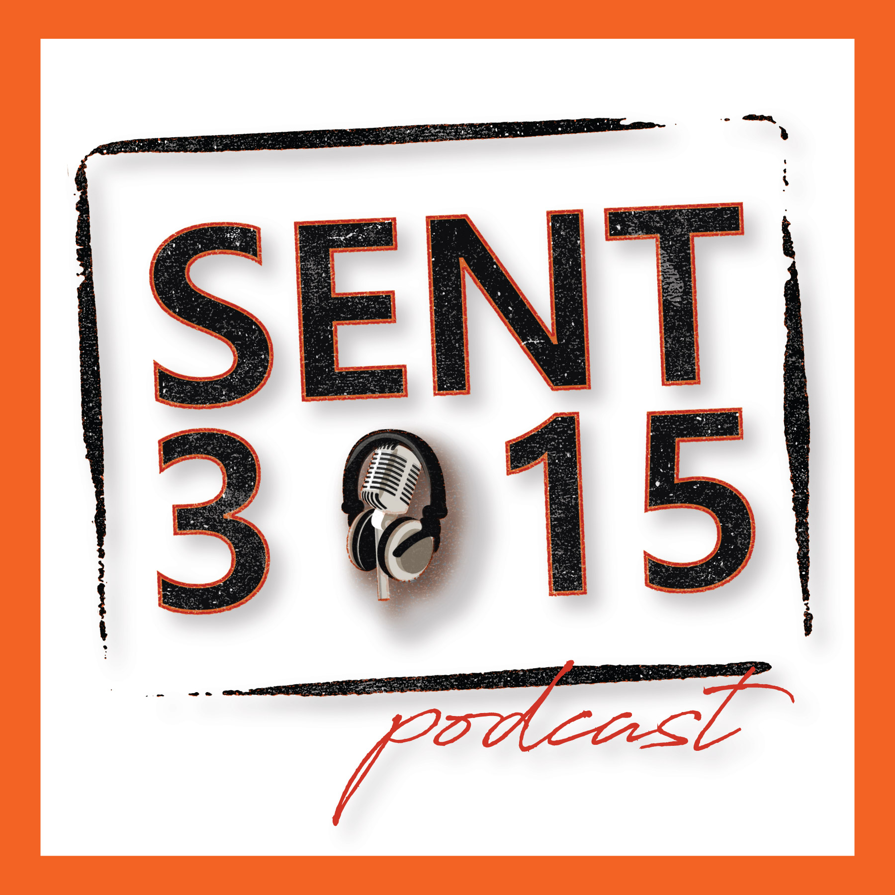 Sent 315 Podcast 