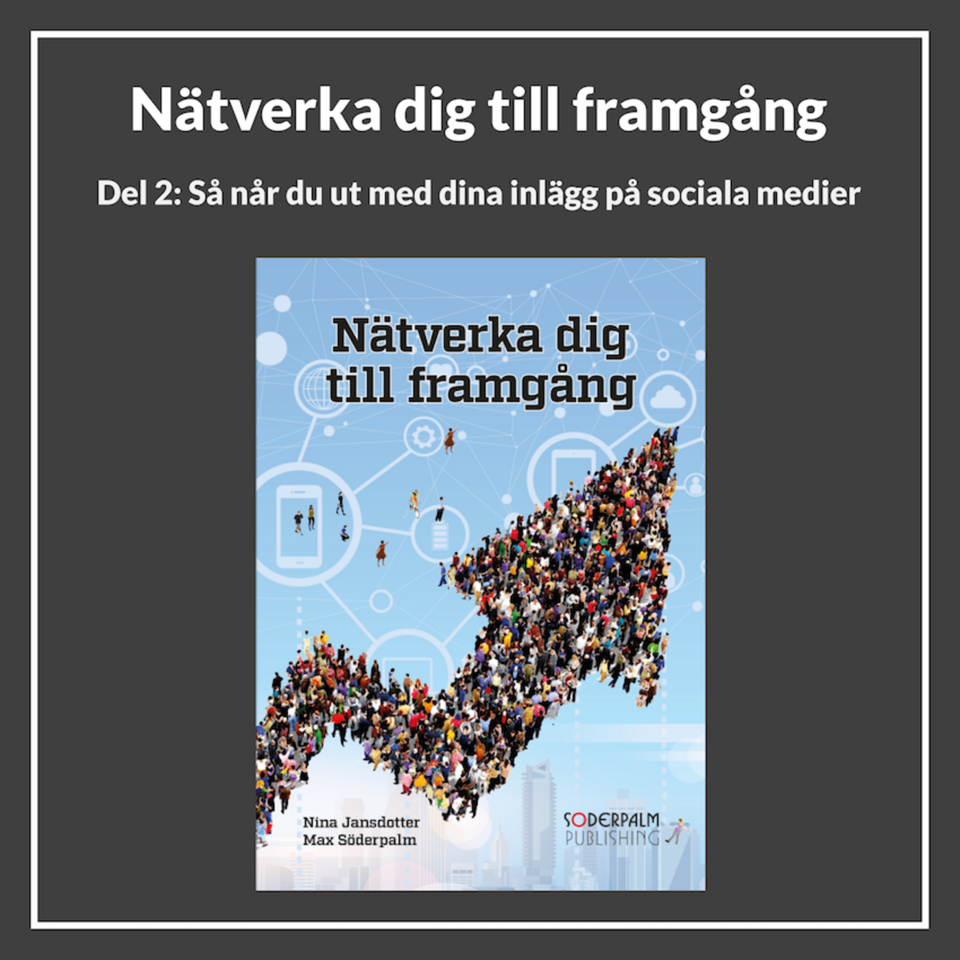 ⁣Nätverka dig till framgång Del 2: Så når du ut med dina inlägg via sociala medier - Nina Jansdotter och Max Söderpalm