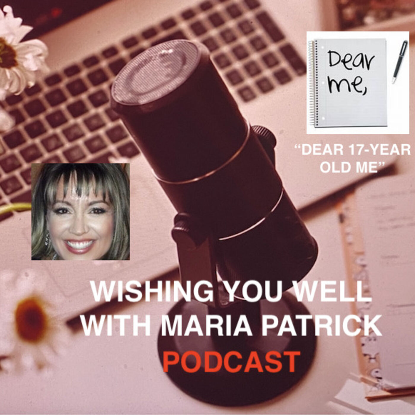 ⁣Wishing You Well Podcast - Dear 17-year Old Me