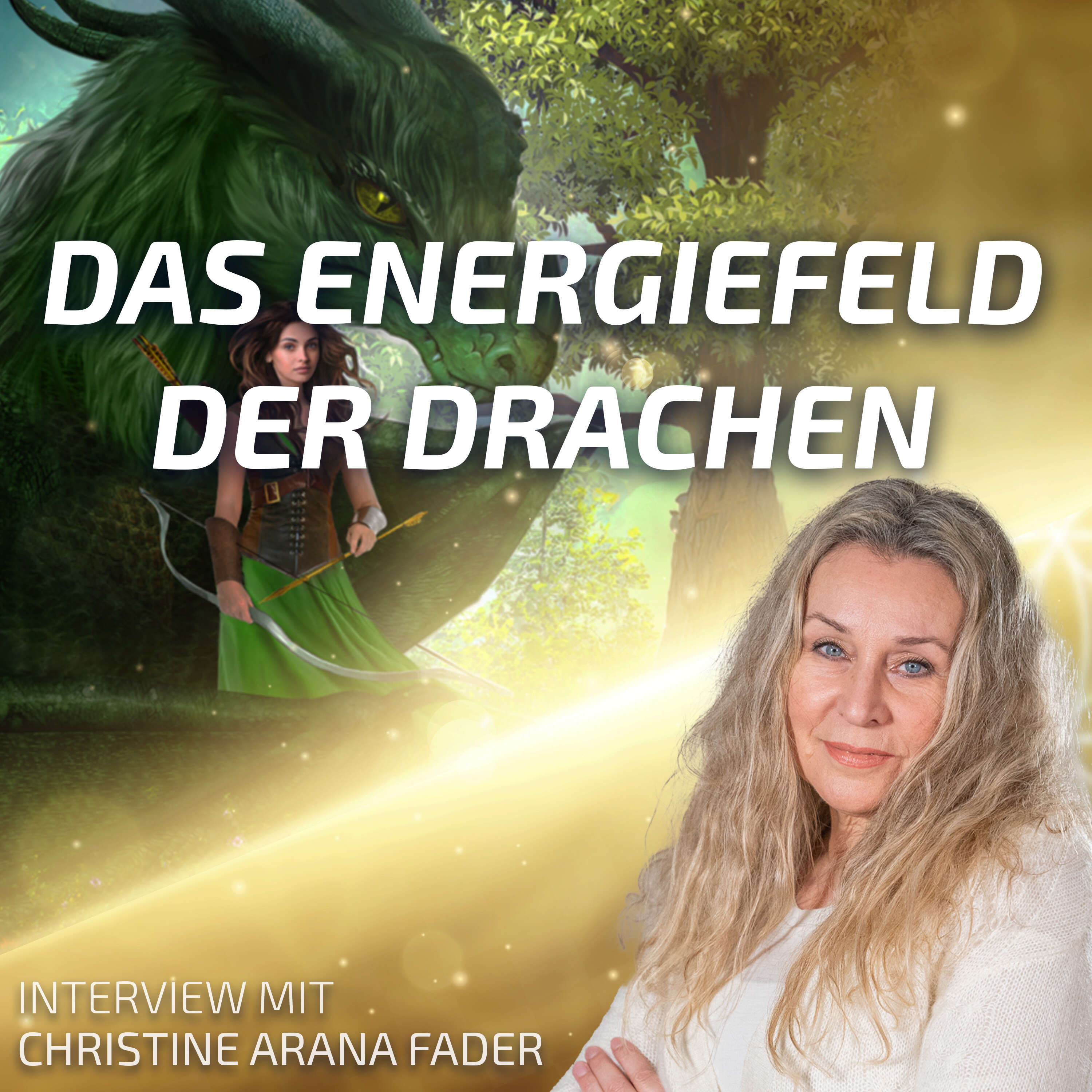 #169 Das Energiefeld der Drachen - Christine ARANA Fader im Interview