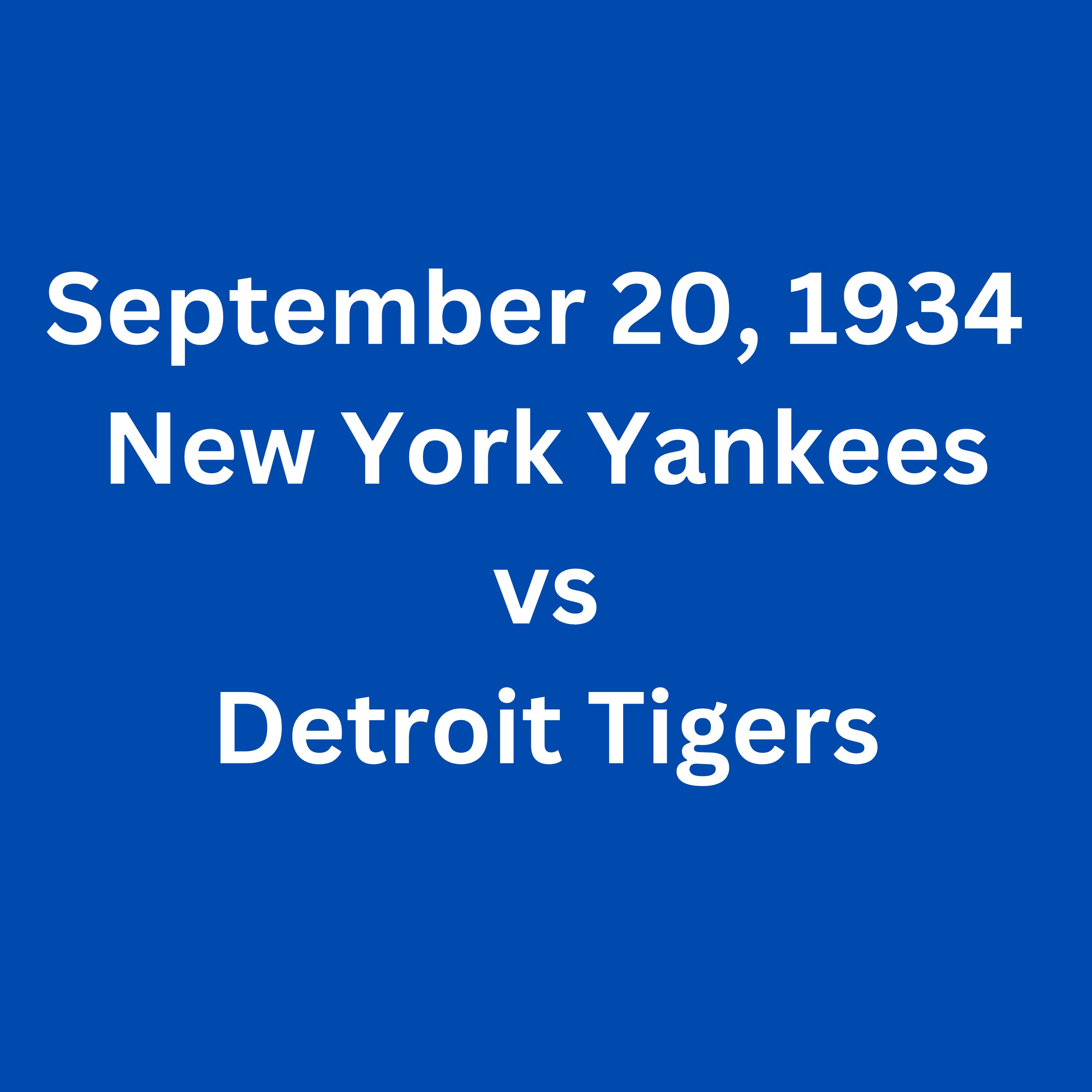 ⁣September 20 1934 New York Yankees vs Detroit Tigers