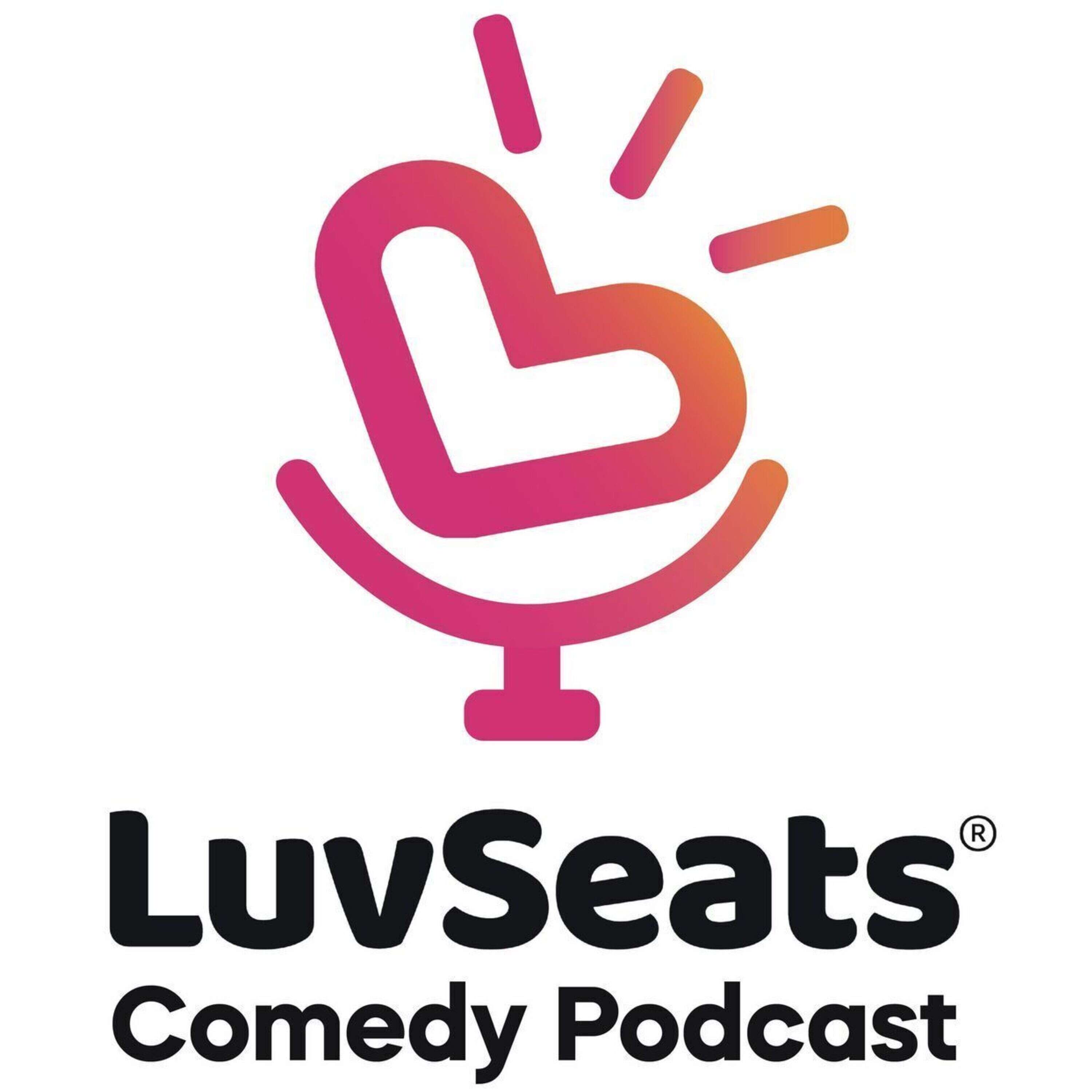 LuvSeats Comedy Podcast 