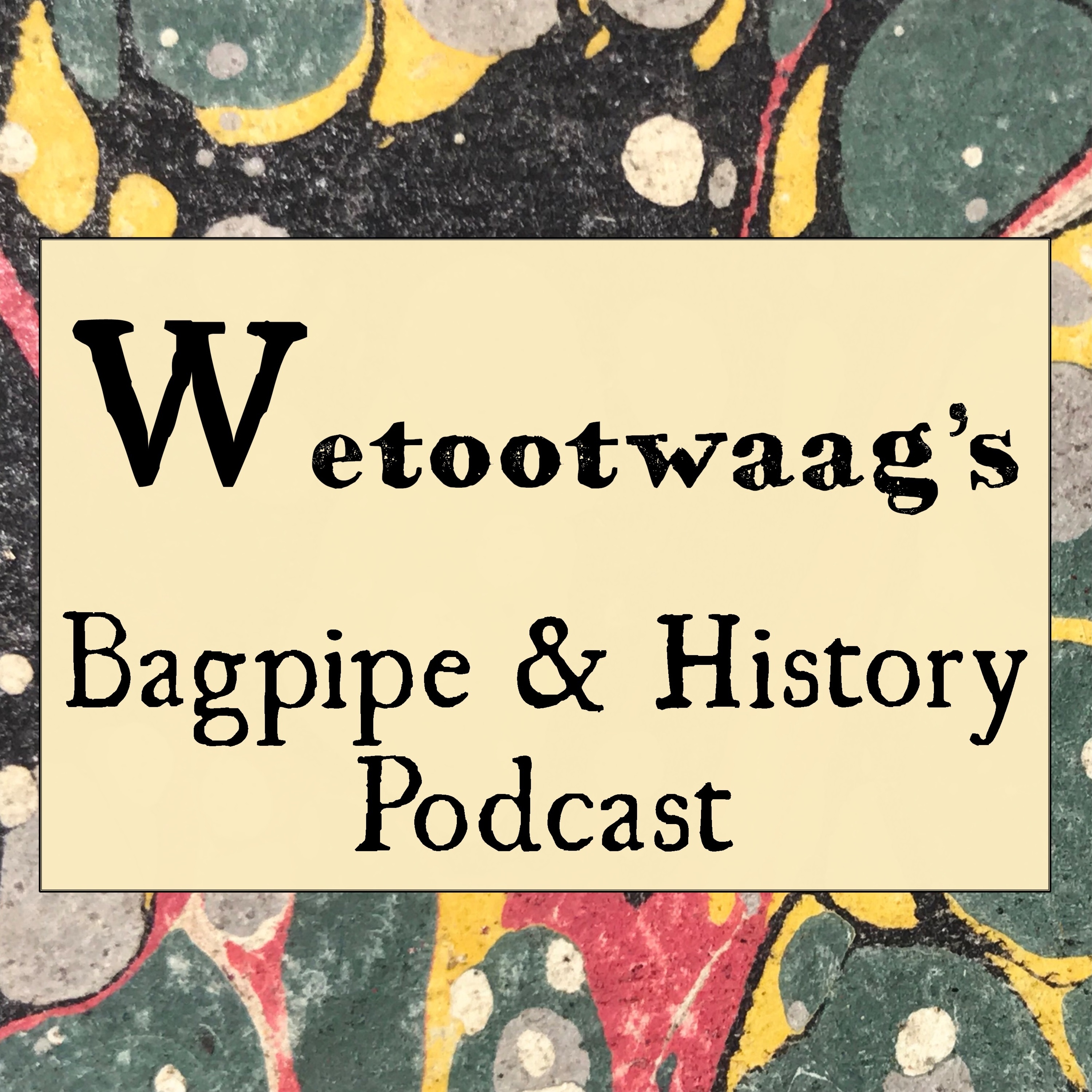 Wetootwaag's Bagpipe and History Podcast 