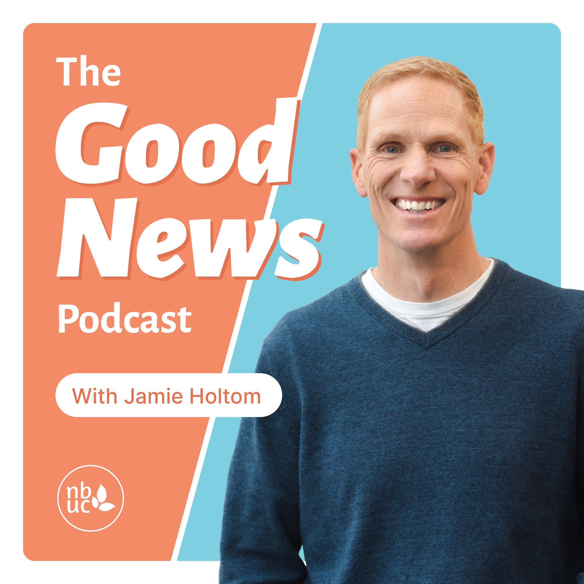 The Good News Podcast with Jamie Holtom 