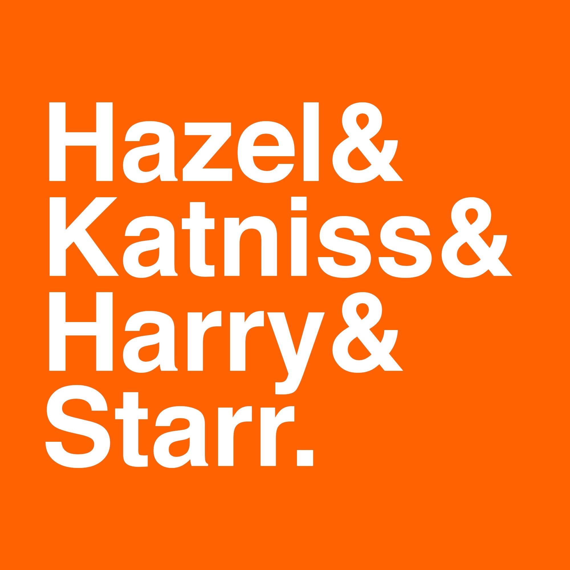 Hazel & Katniss & Harry & Starr 