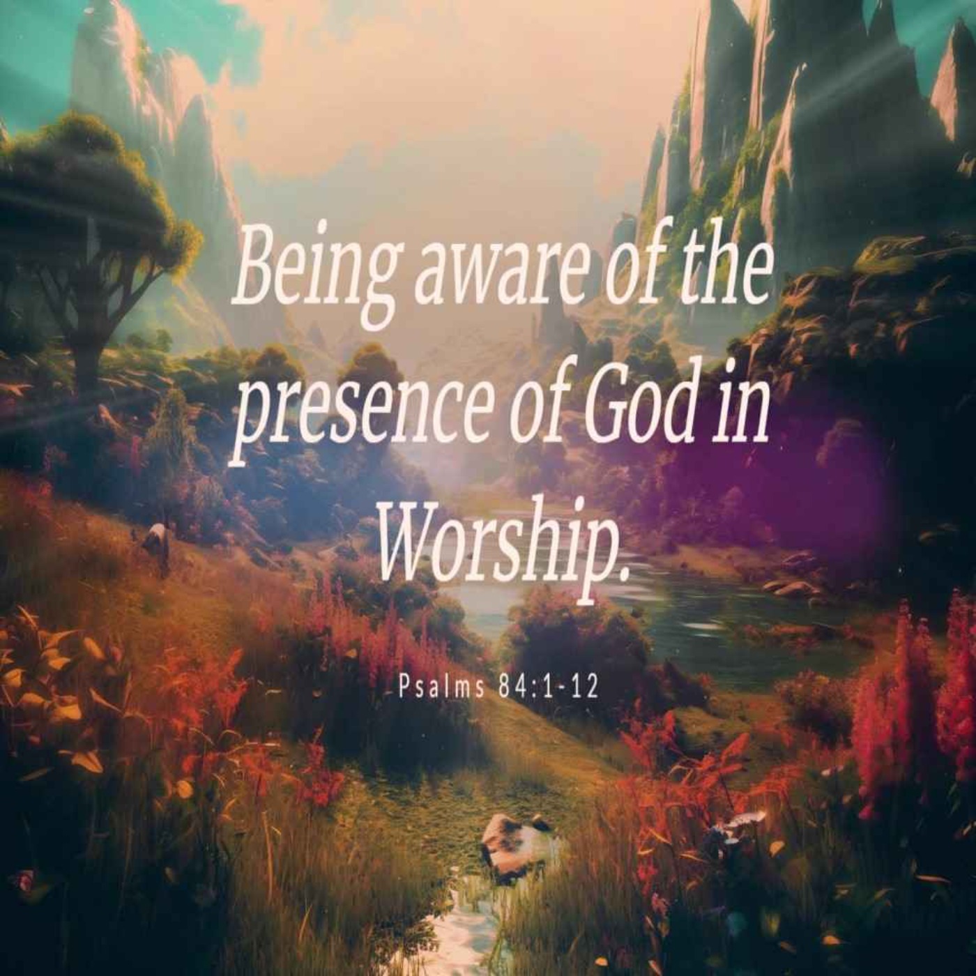 ⁣Being Aware of the Presence of God in Worship