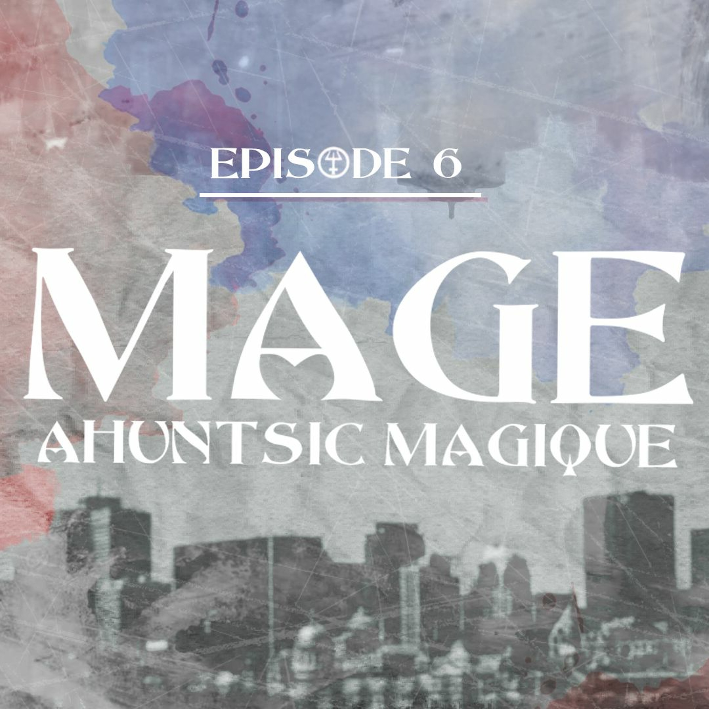 MAGE - Ahuntsic Magique - &Eacute;pisode 6