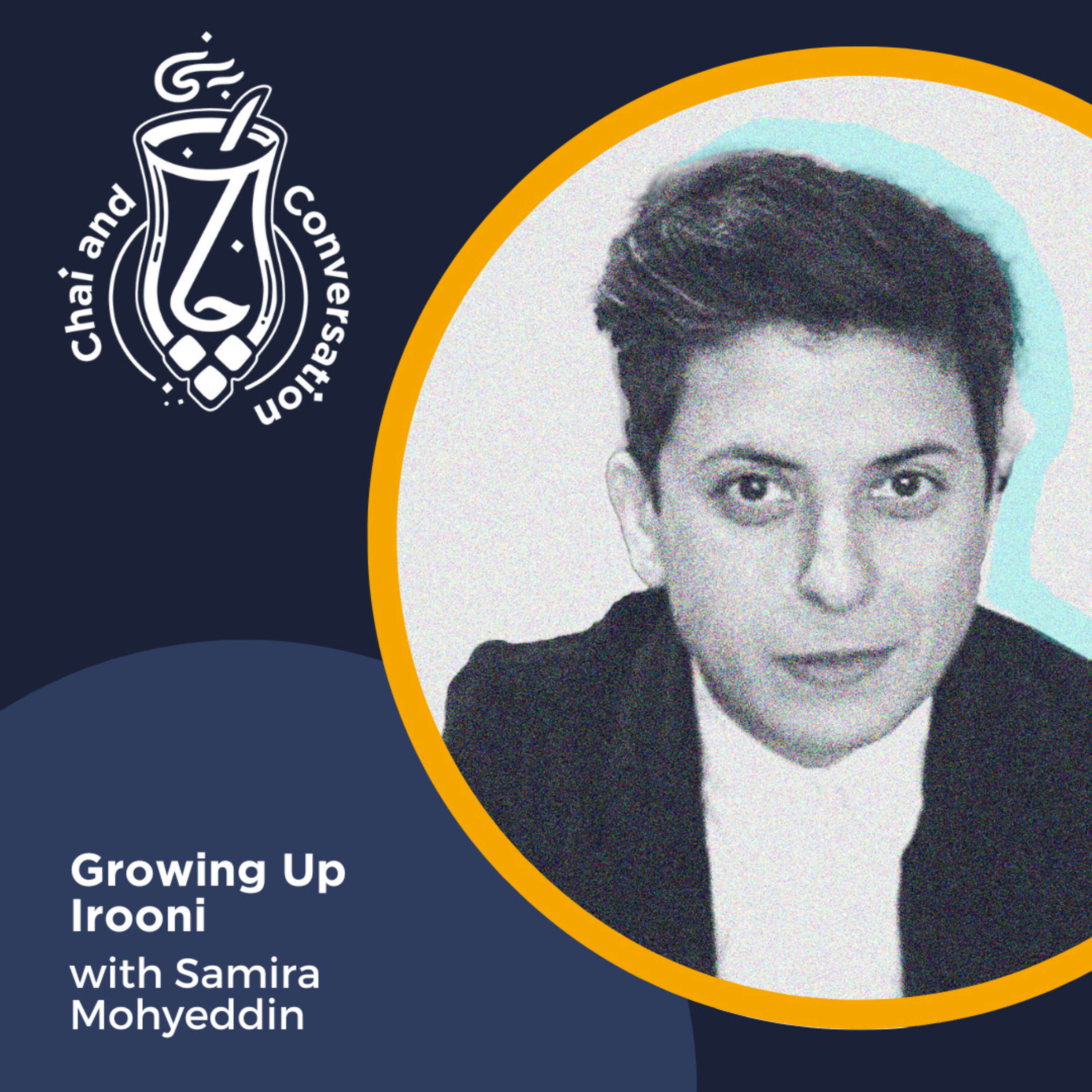 Growing Up Irooni: Samira Mohyeddin on Navigating Culture, Identity, and the Reverberations of Politics