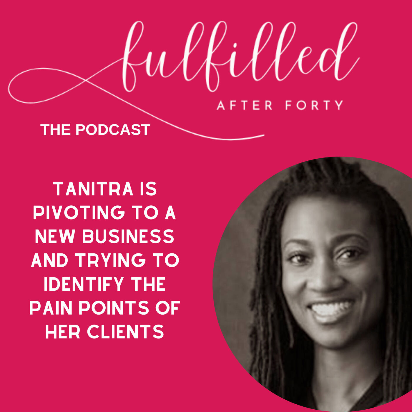 Fulfilled After Forty - Coaching Tanitra on identifying the pain points of her new audience