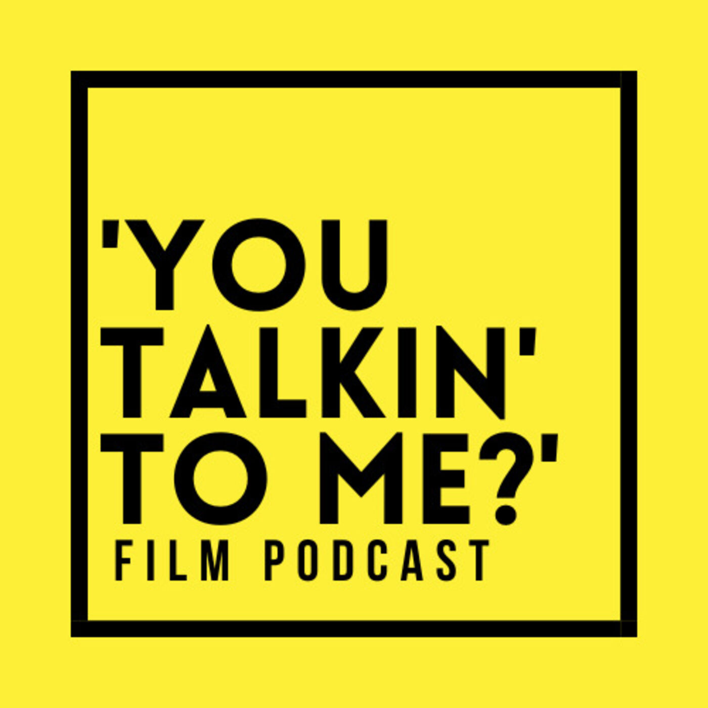 'You Talkin' to Me?’ Film Podcast 