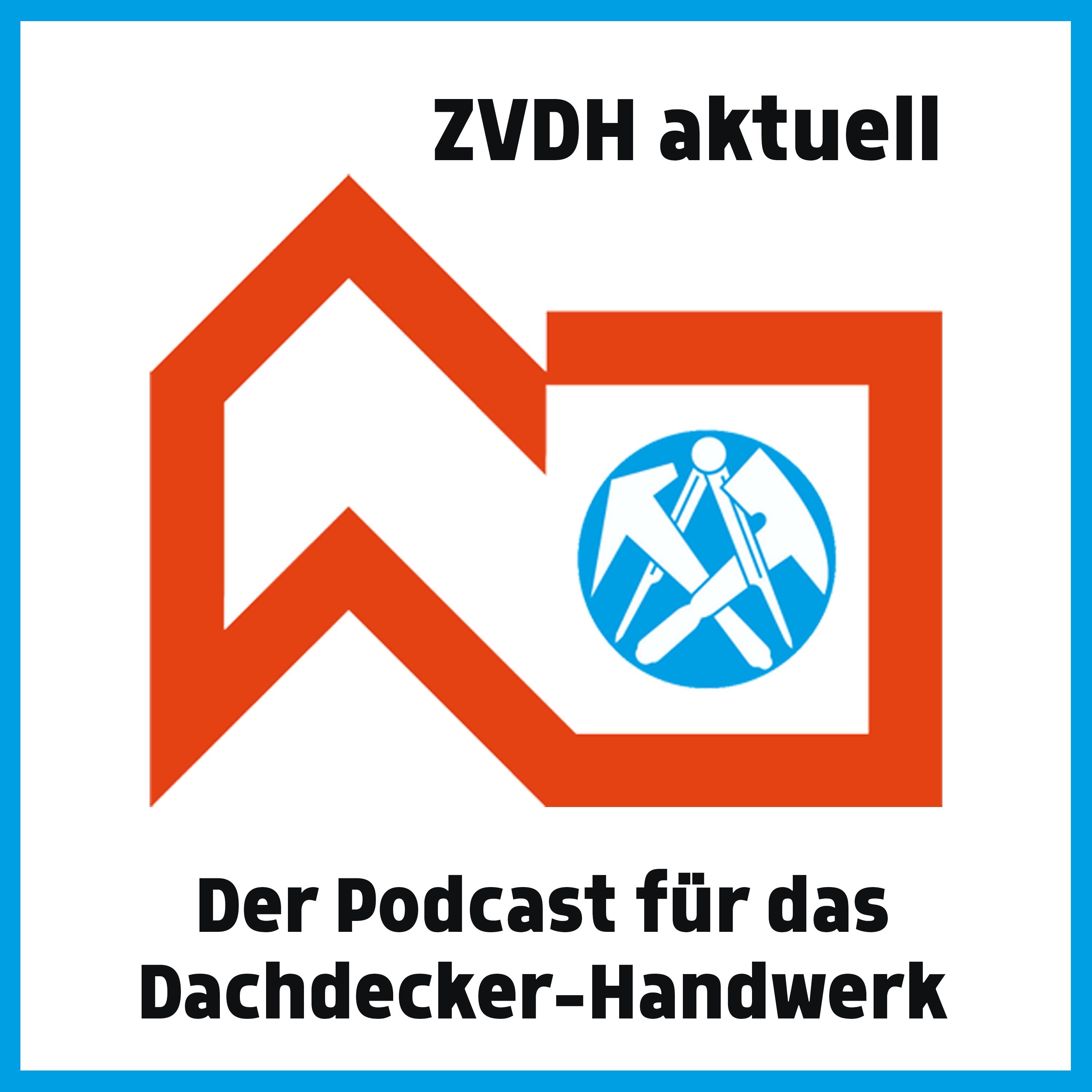 ZVDH aktuell - Der Info-Podcast für Dachdecker 