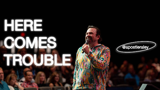 Here Comes Trouble |Apostle Jim Raley