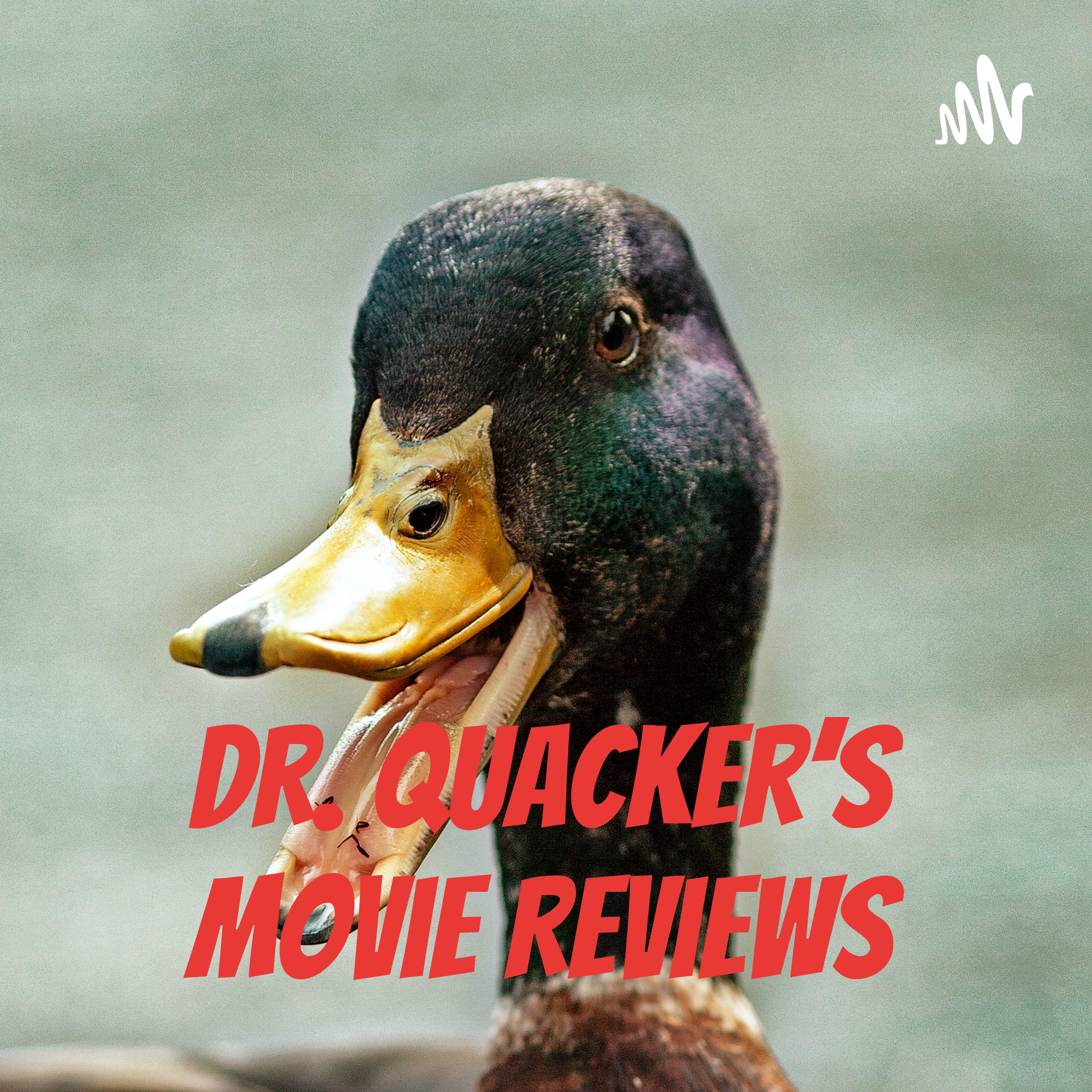 Dr. Quacker's Movie Reviews 