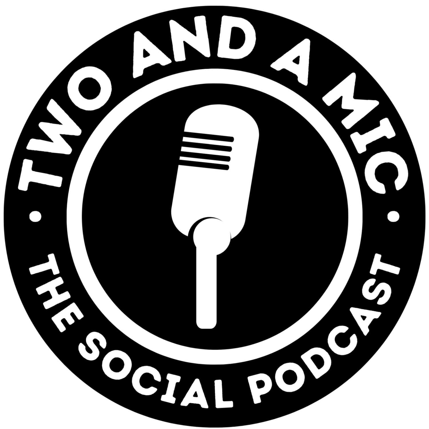 Two and a Mic - The Social Podcast 