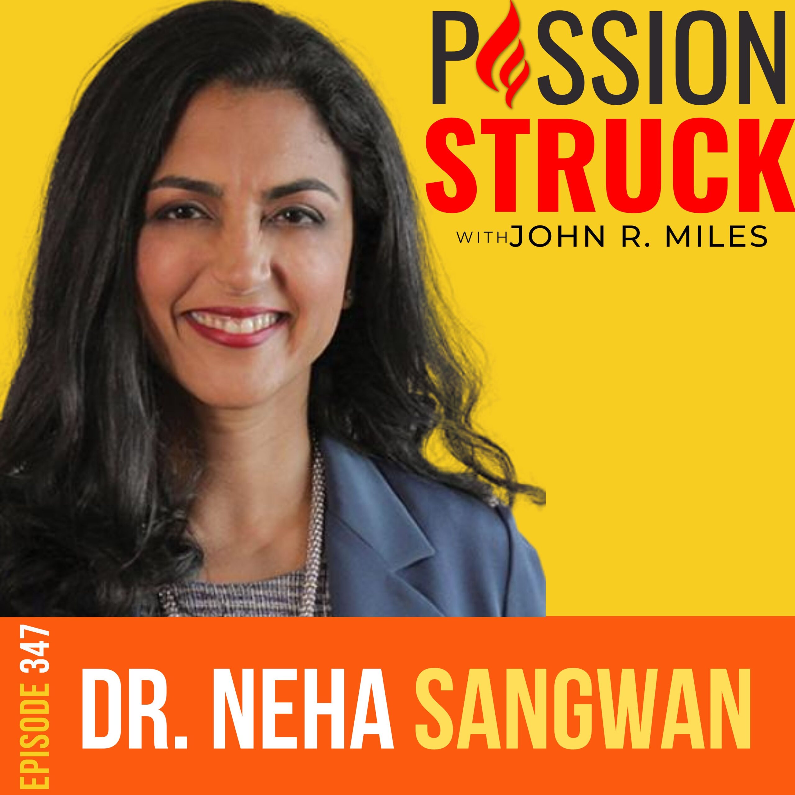 347 | How You Heal From Spiritual Burnout | Dr. Neha Sangwan | Passion Struck with John R. Miles