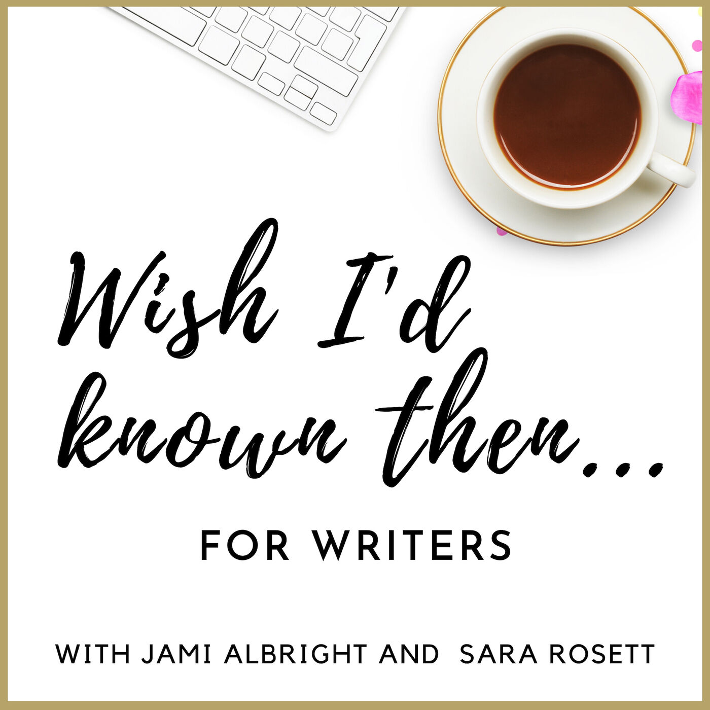 Wish I'd Known Then . . . For Writers 