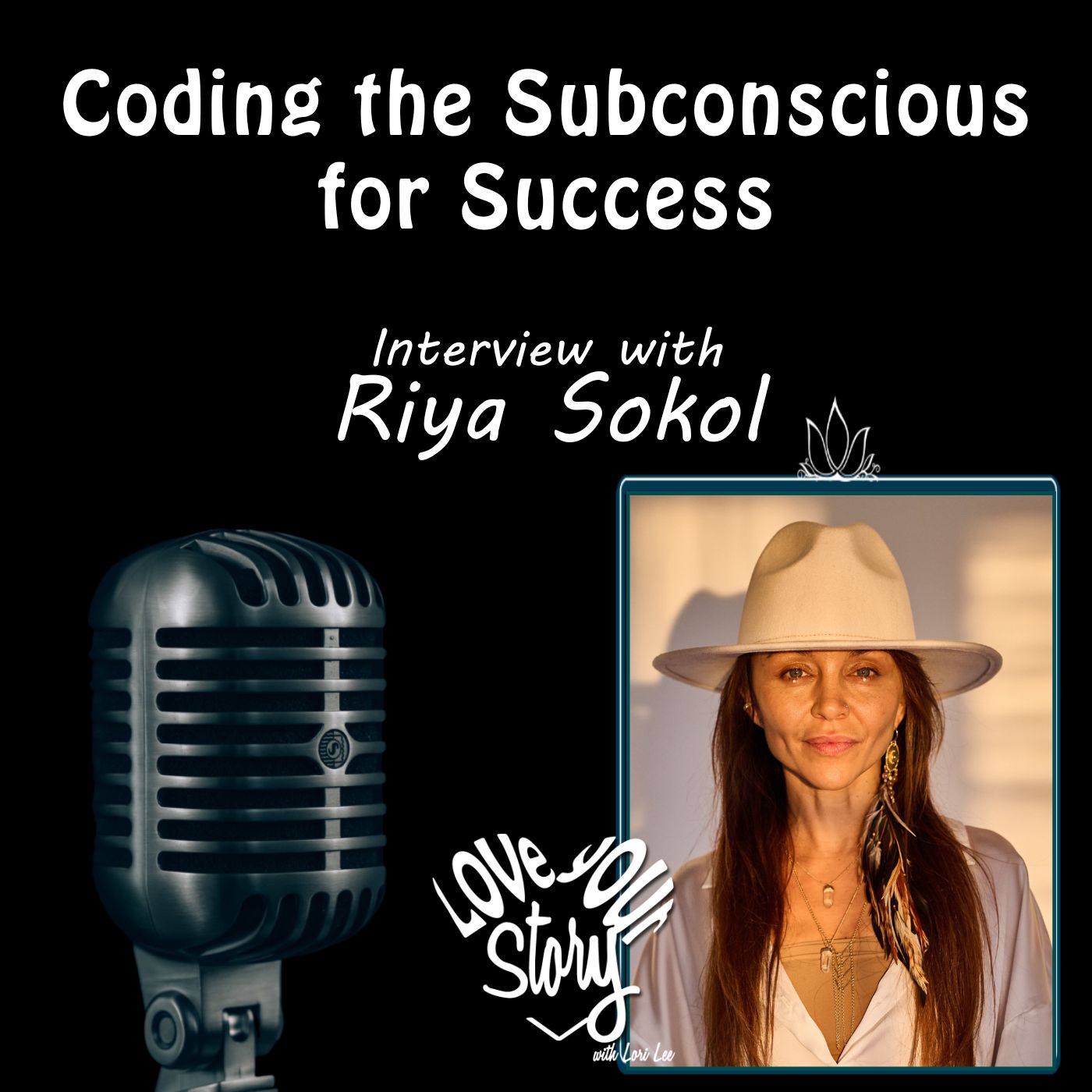 Episode 253: Coding the Subconscious for Success - Interview Riya Sokol