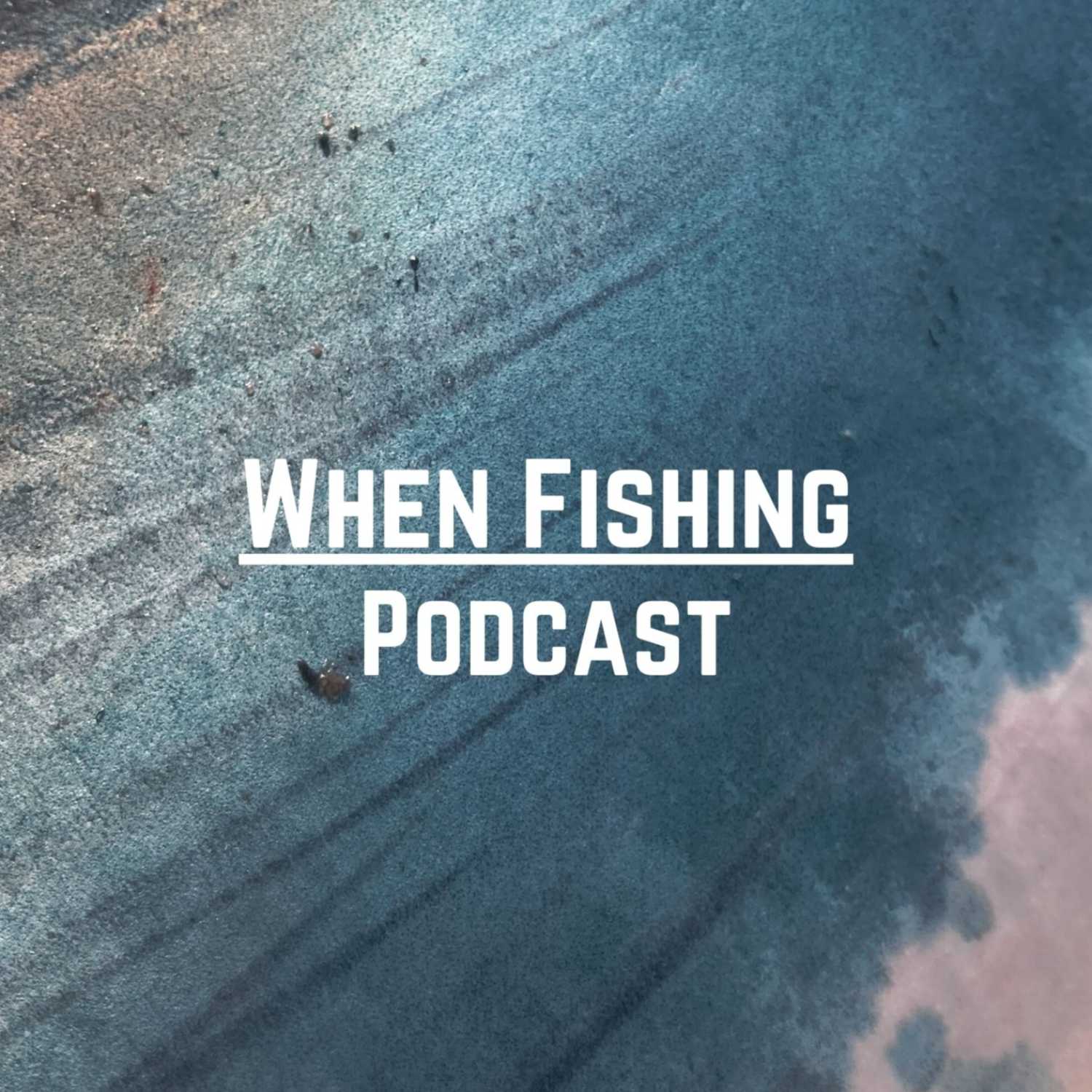 When Fishing Podcast 