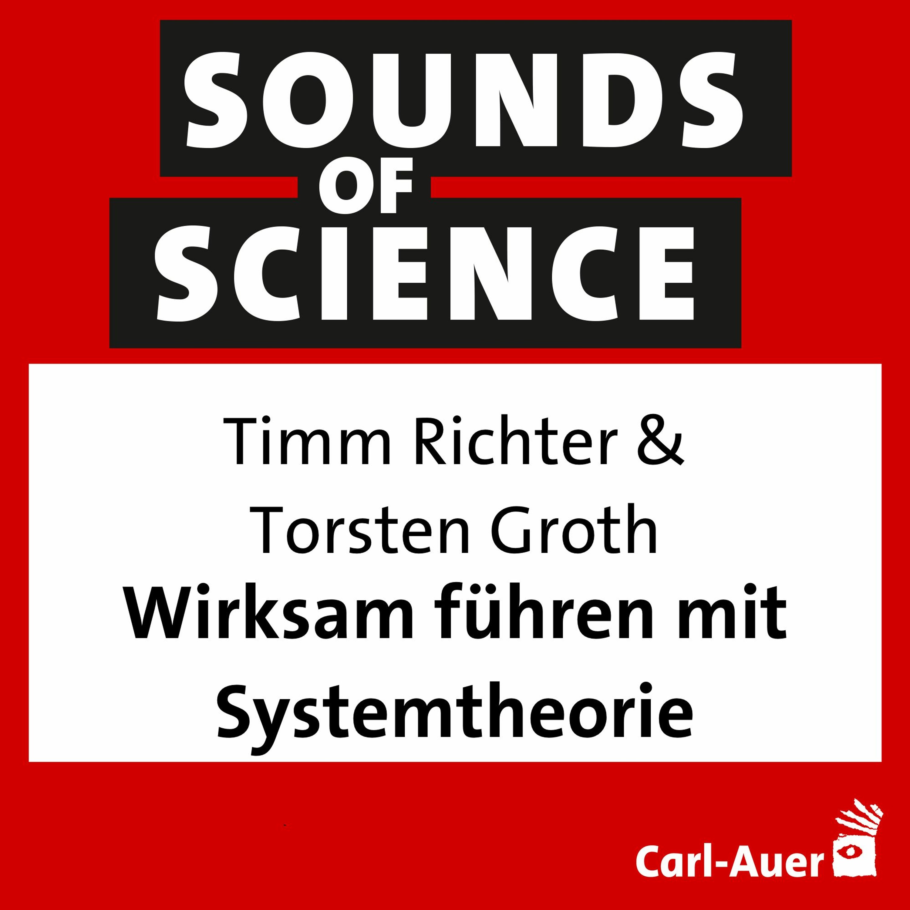 #165 Timm Richter & Torsten Groth - Wirksam führen mit Systemtheorie