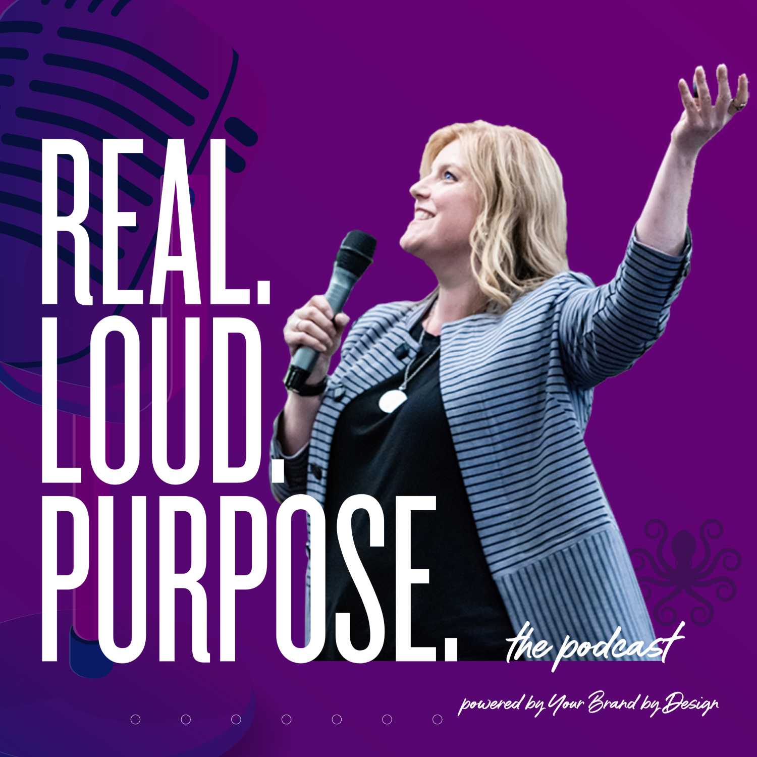 Get Real. Get Loud. With Purpose. 