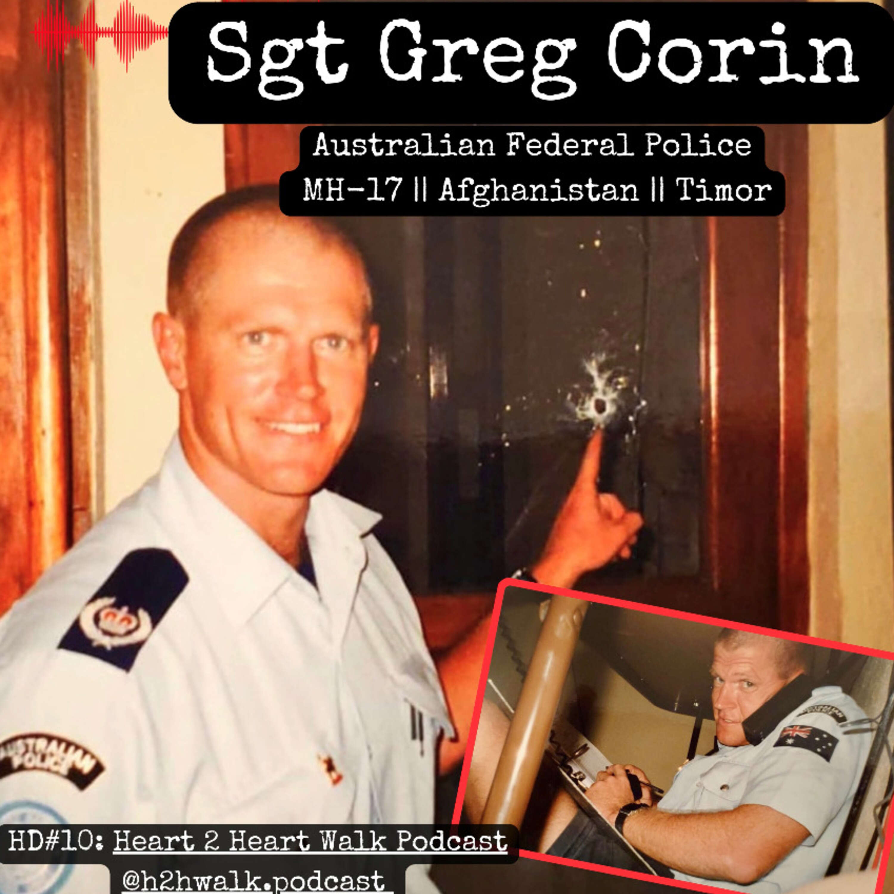 HD#10 - Sgt Greg Corin - AFP [ CPP and SRG member ] - MH17, Afghanistan and Timor.