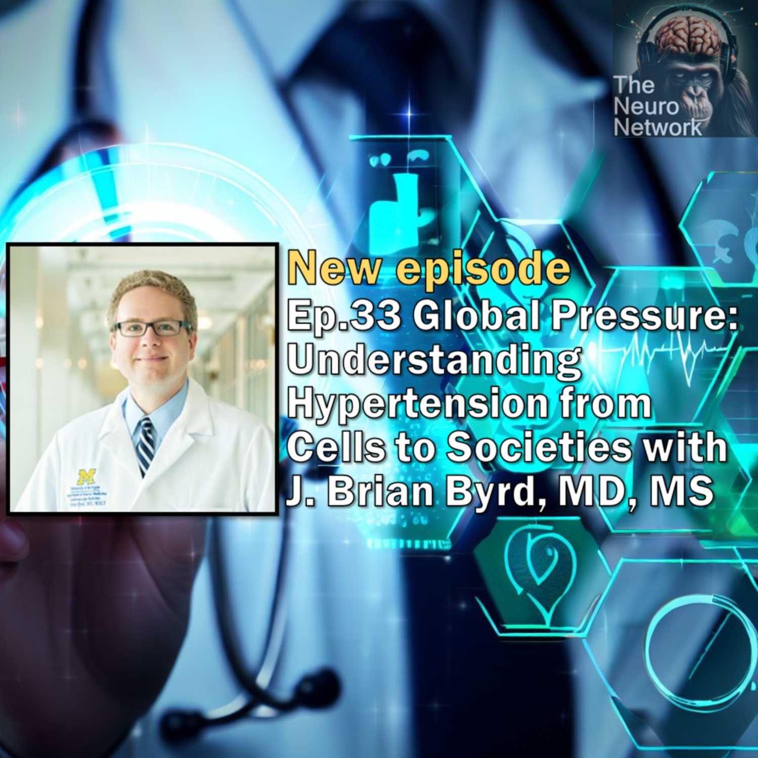 ⁣Ep.33 Global Pressure: Understanding Hypertension from Cells to Societies with Dr. J Brian Byrd