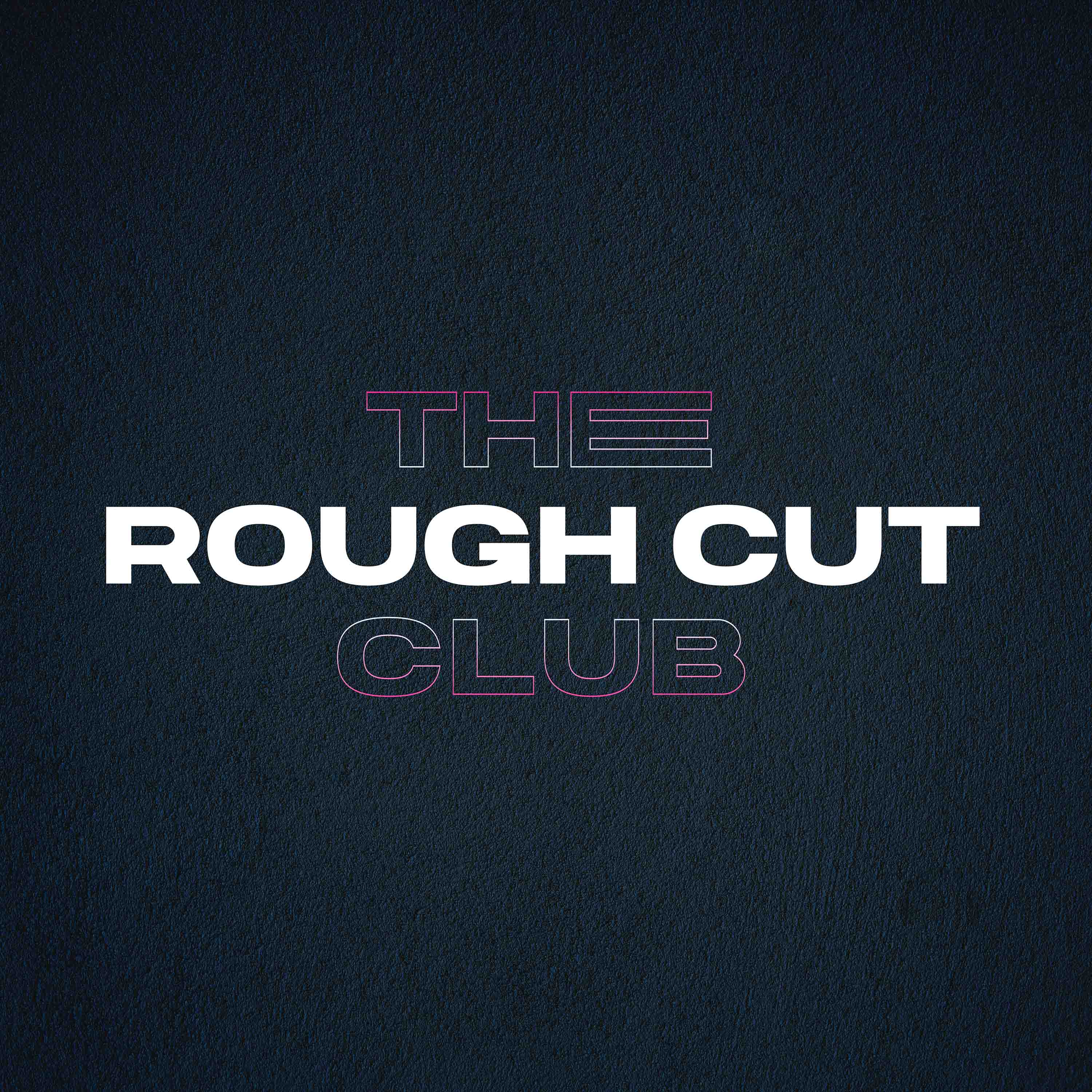 The Rough Cut Club 