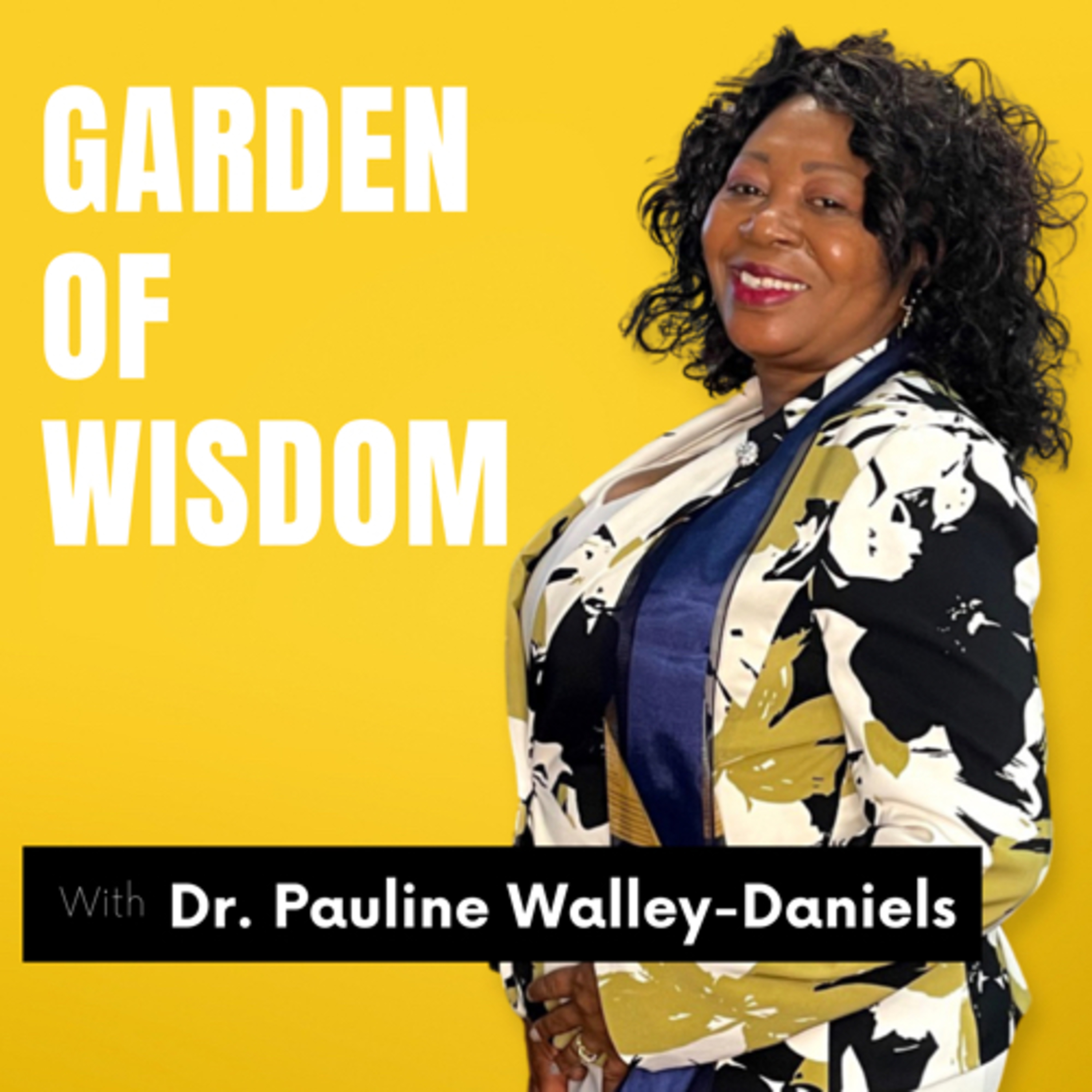 Garden of Wisdom with Dr. Pauline Walley-Daniels 