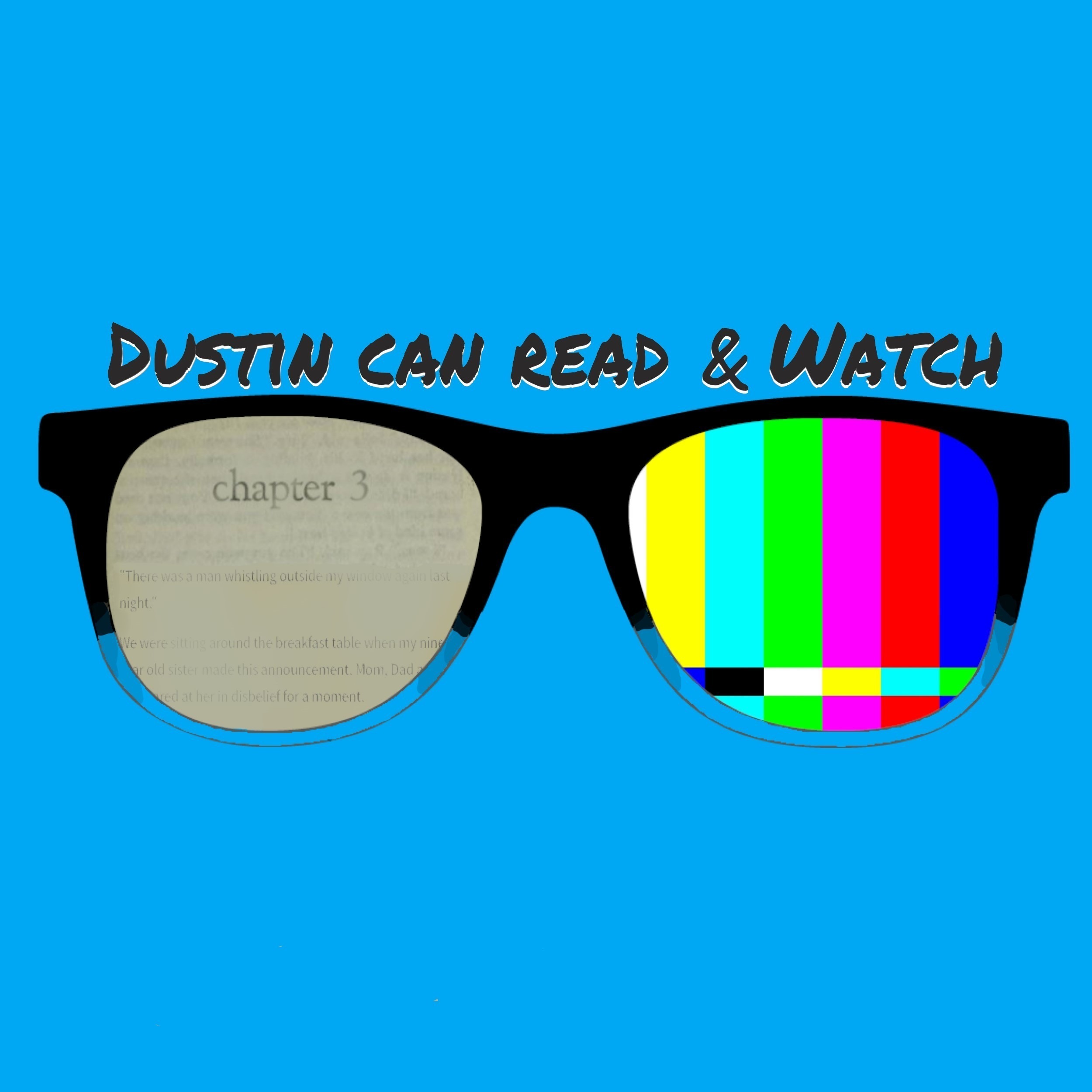 Dustin Can Read & Watch 